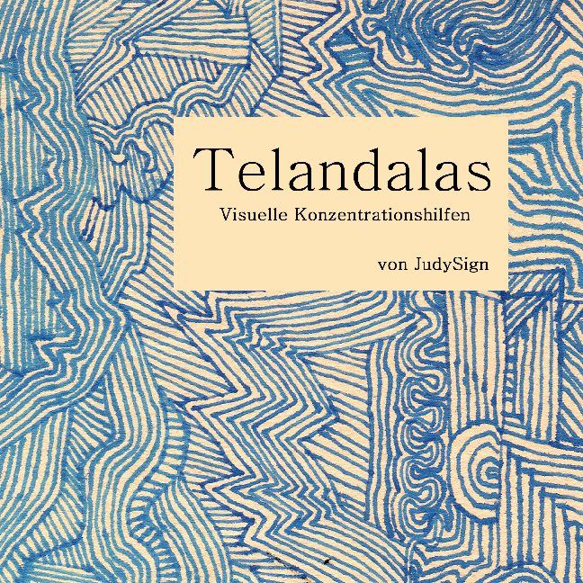 Buchcover mit blau-weißen Mustern. Titel: Telandalas, Visuelle Konzentrationshilfen. Autor: JudySign.