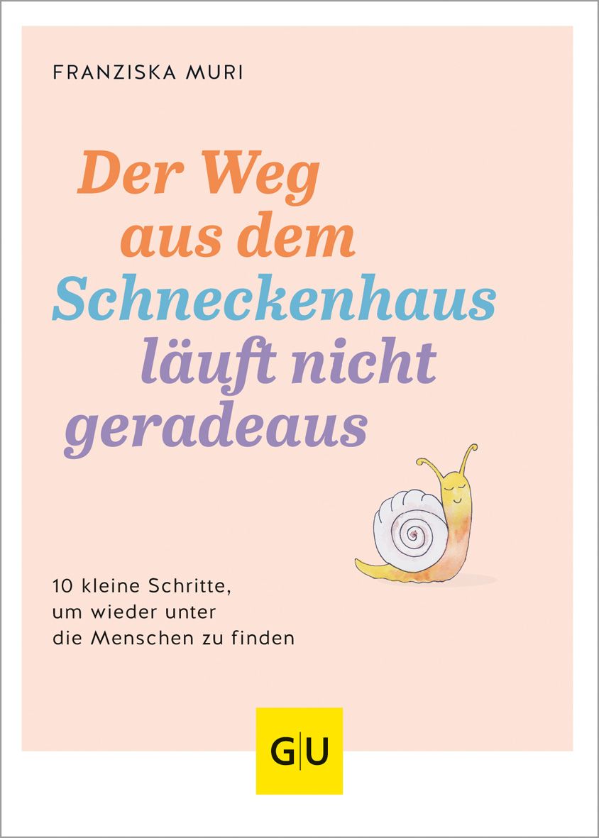 Buchcover mit Titel: Der Weg aus dem Schneckenhaus läuft nicht geradeaus. Autorin: Franziska Muri. Illustration: Schnecke. Logo: GU.