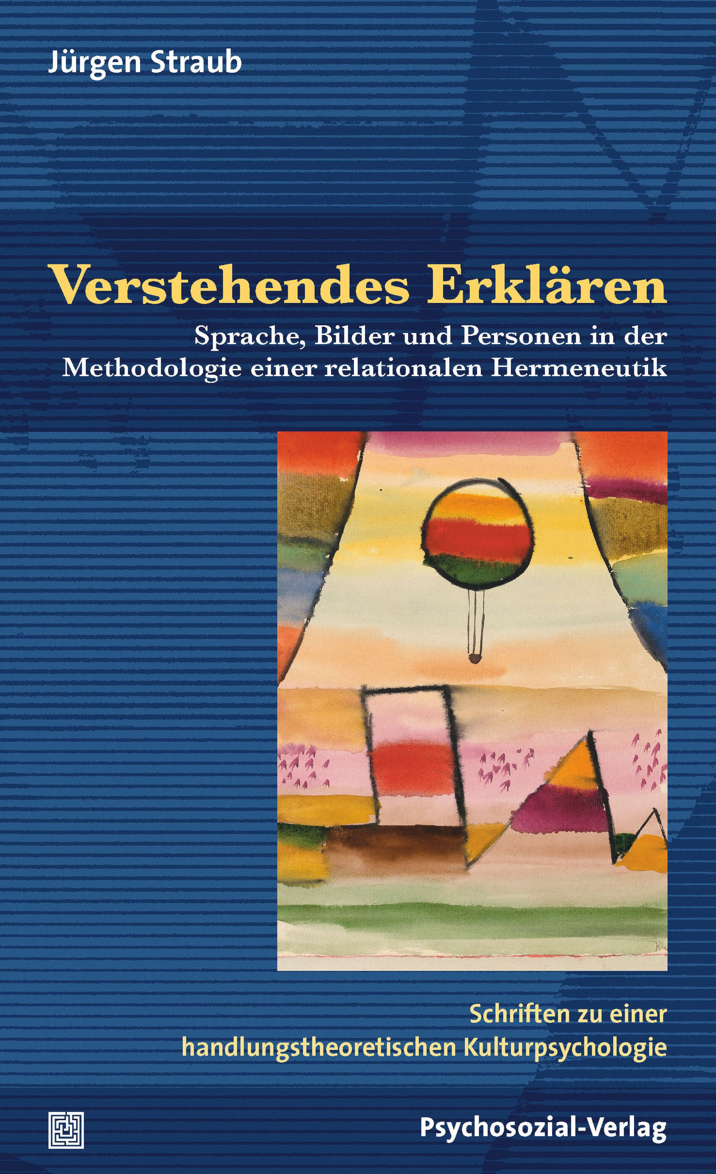 Buchcover mit Titel "Verstehendes Erklären". Autor Jürgen Straub. Abstraktes Gemälde mit farbigen Formen. Verlag Psychosozial-Verlag.