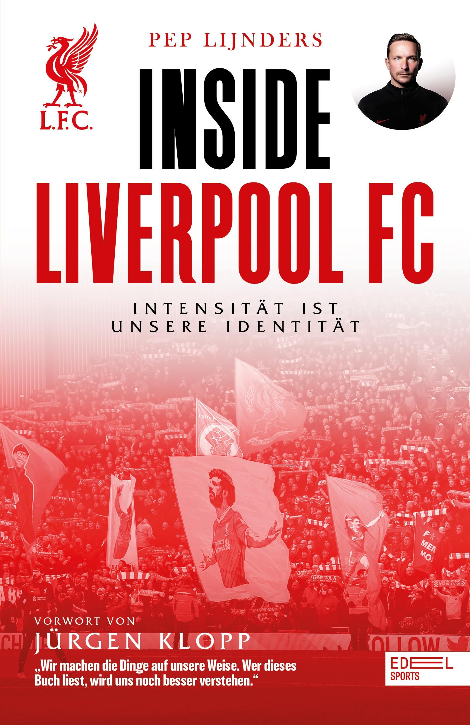 Inside Liverpool FC - Intensität ist unsere Identität Mit einem Vorwort von Jürgen Klopp