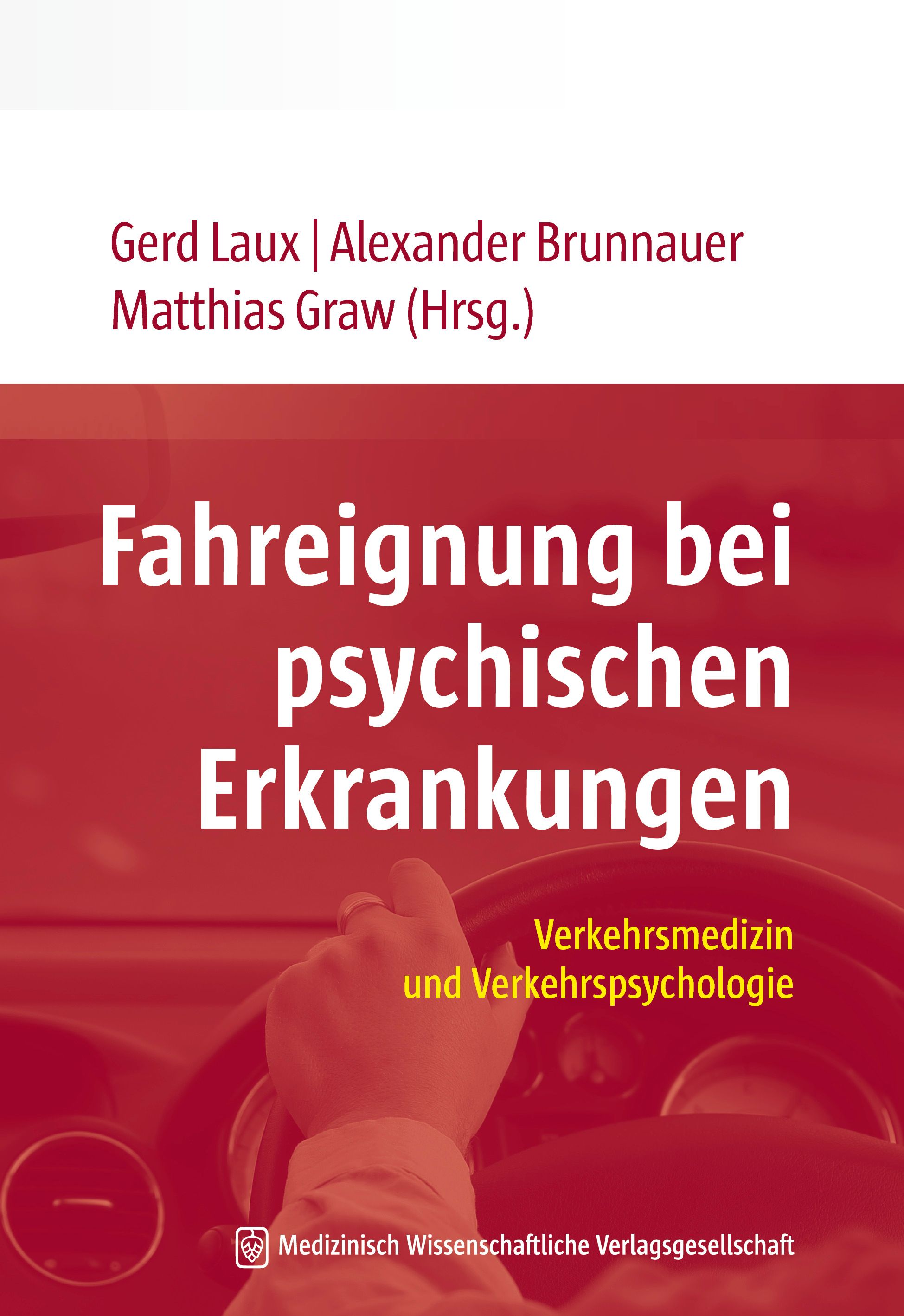 Buchcover: Fahreignung bei psychischen Erkrankungen. Autoren: Gerd Laux, Alexander Brunnauer, Matthias Graw. Verkehrsmedizin und Verkehrspsychologie.