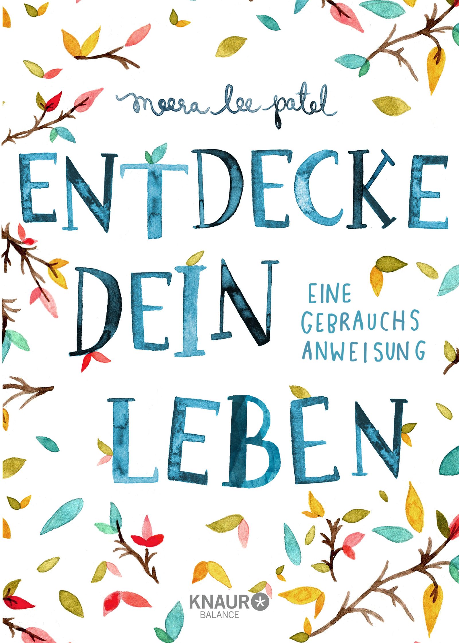 Buchcover mit Titel "Entdecke dein Leben". Autor: Meera Lee Patel. Verlag: Knaur Balance. Aquarell-Illustration mit floralen Elementen.