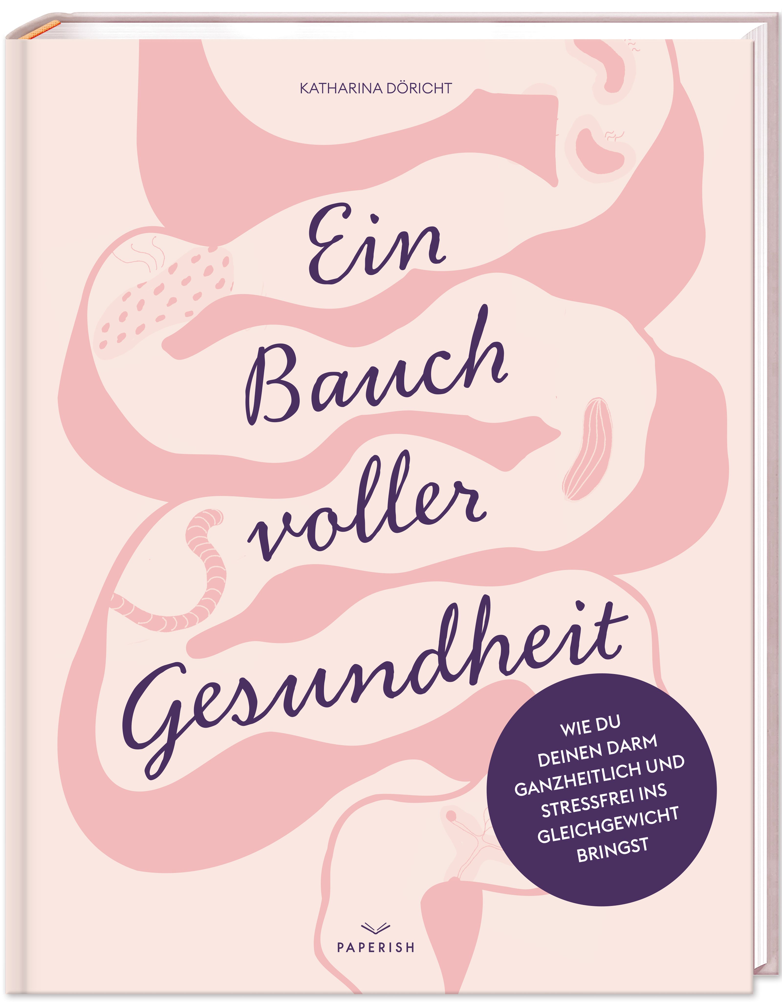 Buchcover mit Titel „Ein Bauch voller Gesundheit“. Autorin: Katharina Döricht. Illustration von Organen in Rosa. Aufkleber: Darm ins Gleichgewicht.
