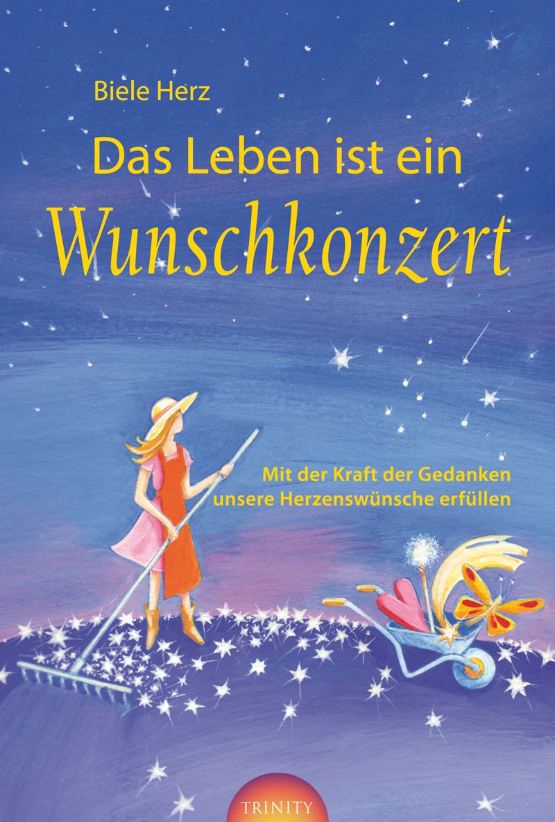 Buchcover mit Titel "Das Leben ist ein Wunschkonzert". Illustration einer Frau, die Sterne mit einer Harke sammelt. Trinity-Logo unten.