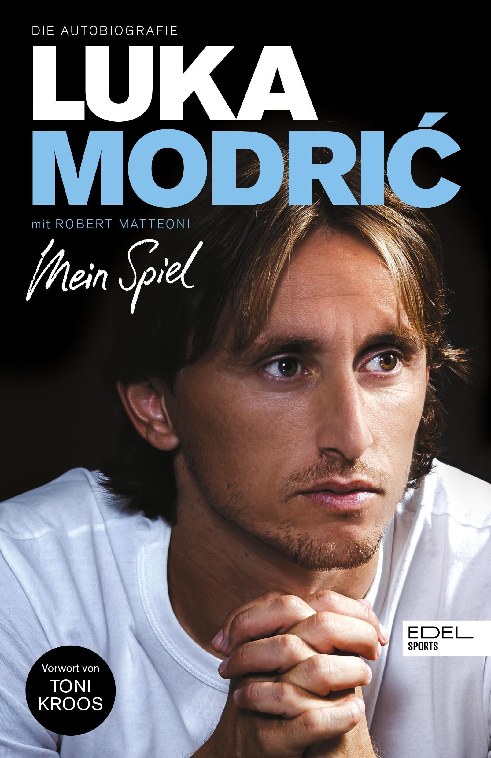 Luka Modric. Mein Spiel Die Autobiografie. Mit einem Vorwort von Toni Kroos