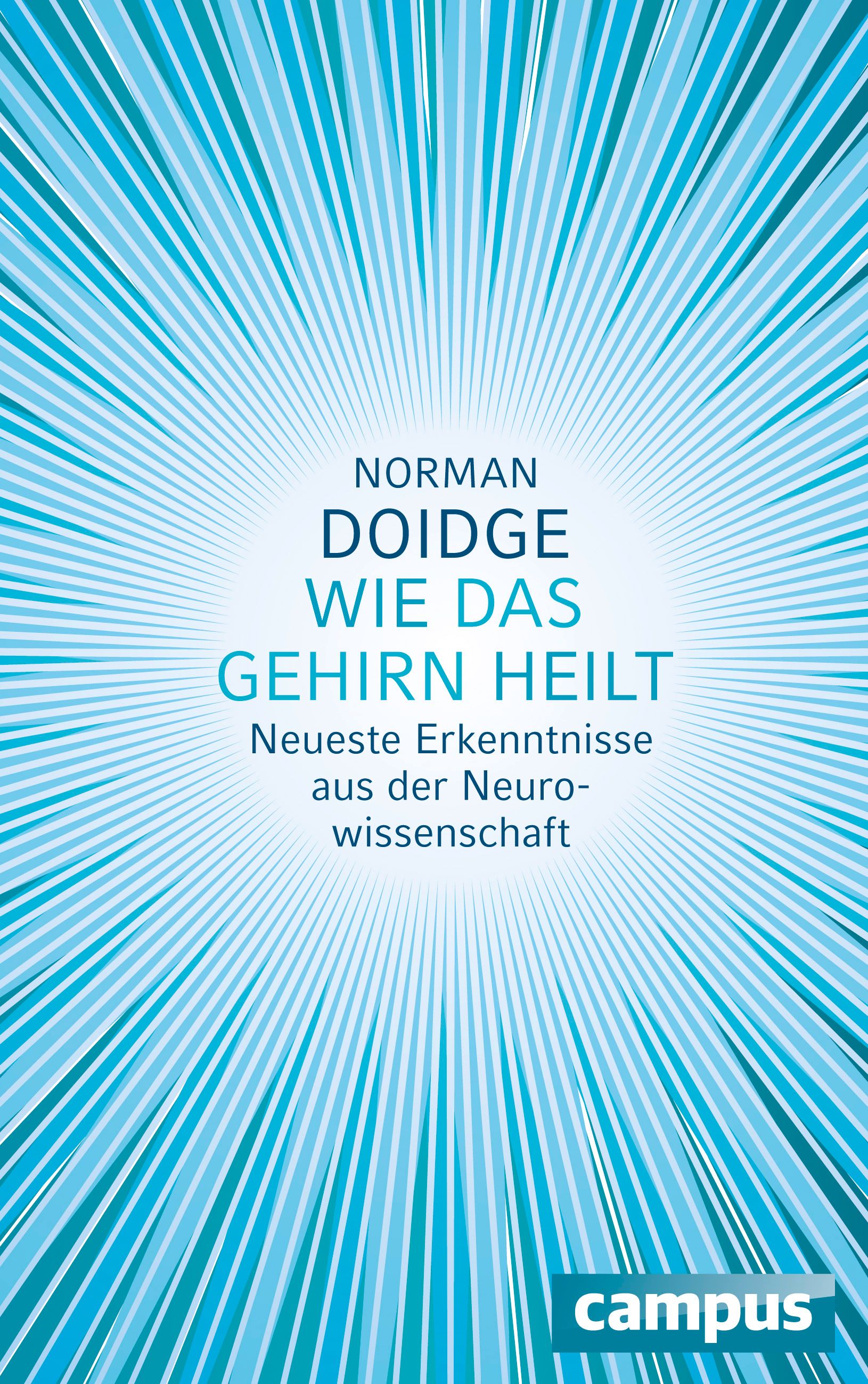 Buchcover mit blauem Hintergrund und weißem Strahlenmuster. Titel: Wie das Gehirn heilt. Autor: Norman Doidge. Verlag: campus.