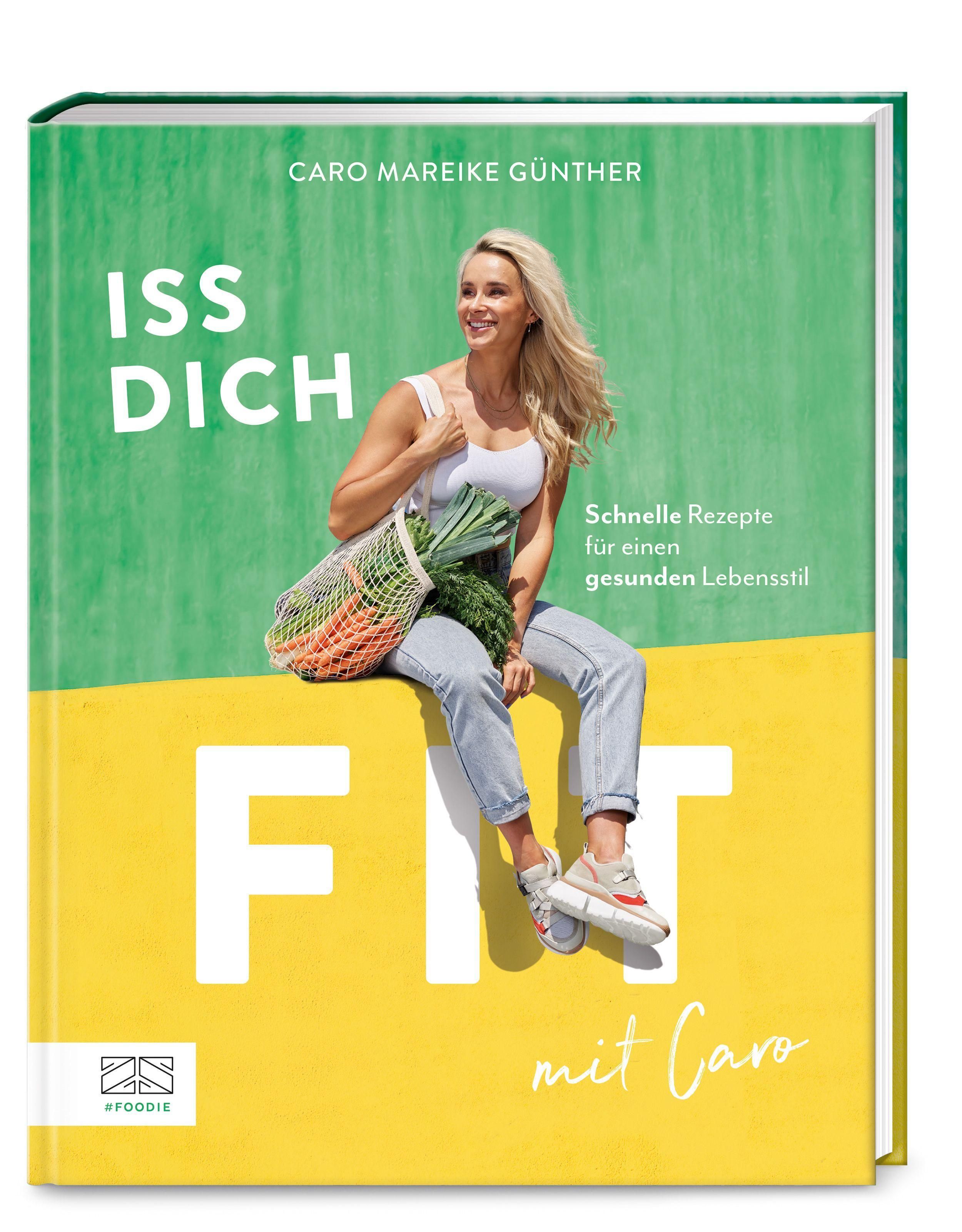 Iss dich fit mit Caro Schnelle Rezepte für einen gesunden Lebensstil