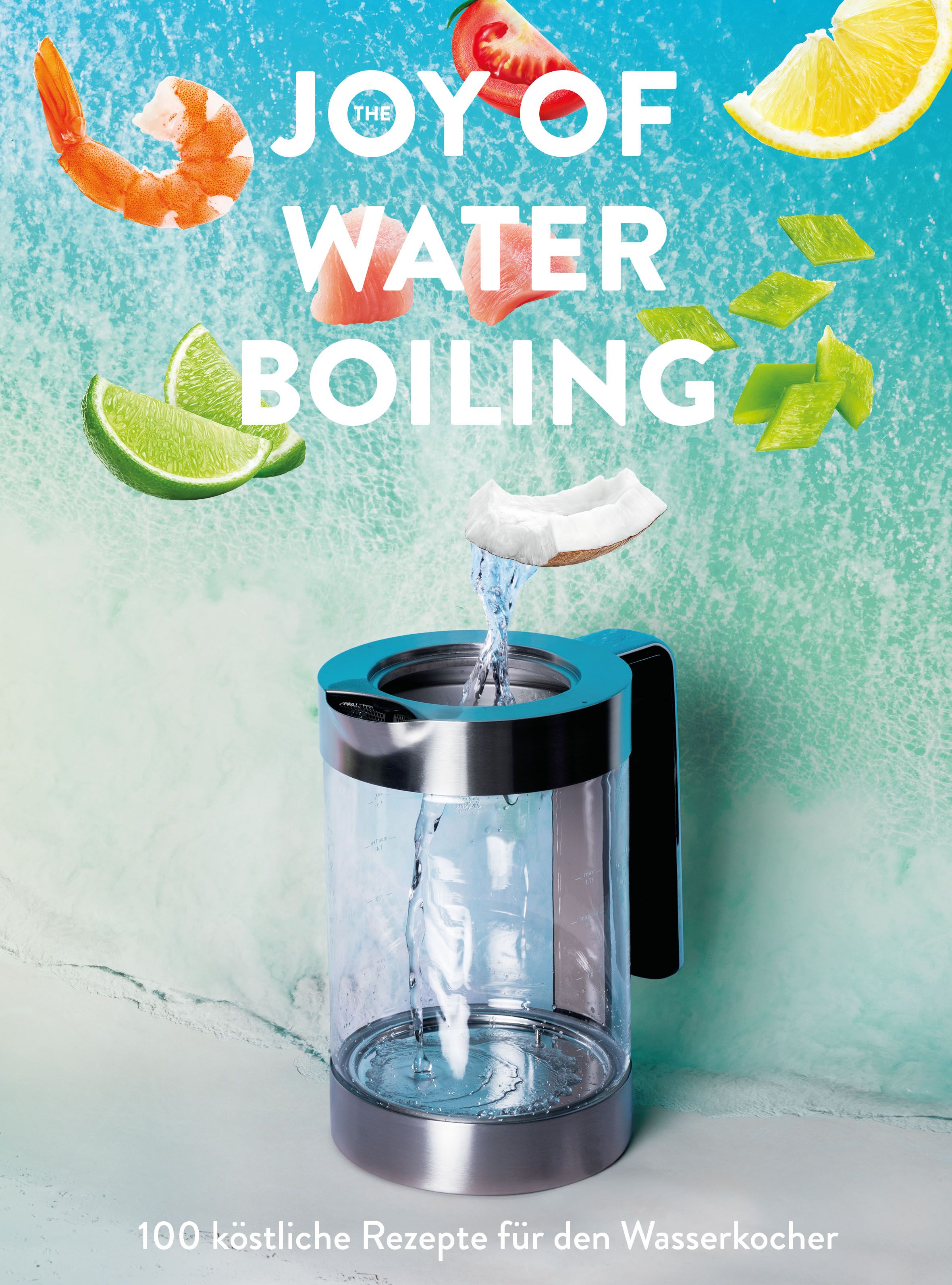 Glaswasserkocher mit Griff. Titel: The Joy of Waterboiling. Oben: Obst und Garnelen. Unten: 100 Rezepte für den Wasserkocher.