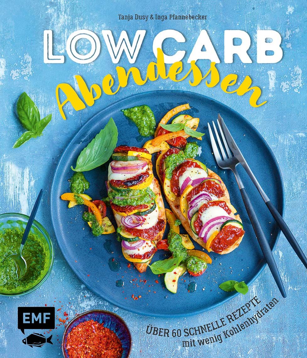 Low Carb Abendessen – Über 60 schnelle Rezepte mit wenig Kohlenhydraten
