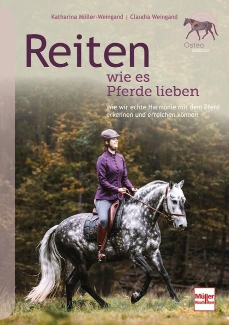 Reiten wie es Pferde lieben Wie wir echte Harmonie mit dem Pferd erkennen und erreichen können
