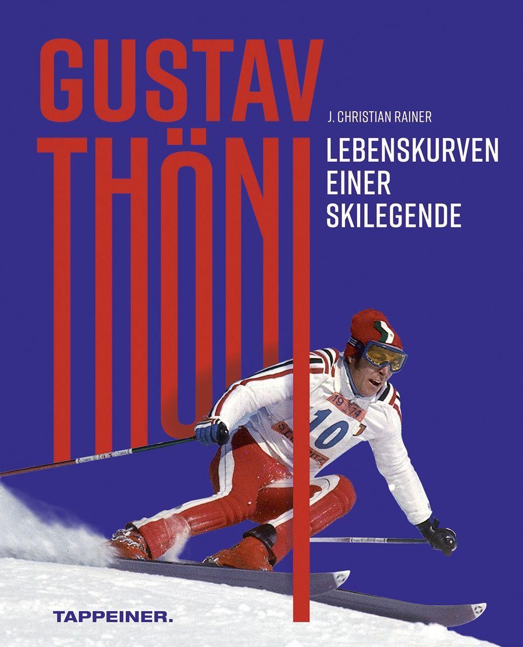 Gustav Thöni - Lebenskurven einer Skilegende Lebenskurven einer Skilegende