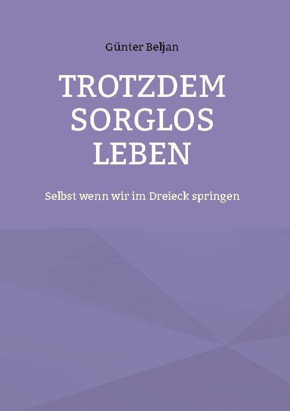 Buchcover mit Titel "Trotzdem sorglos leben" von Günter Beljan. Auf lila Hintergrund, weißer Schrift.