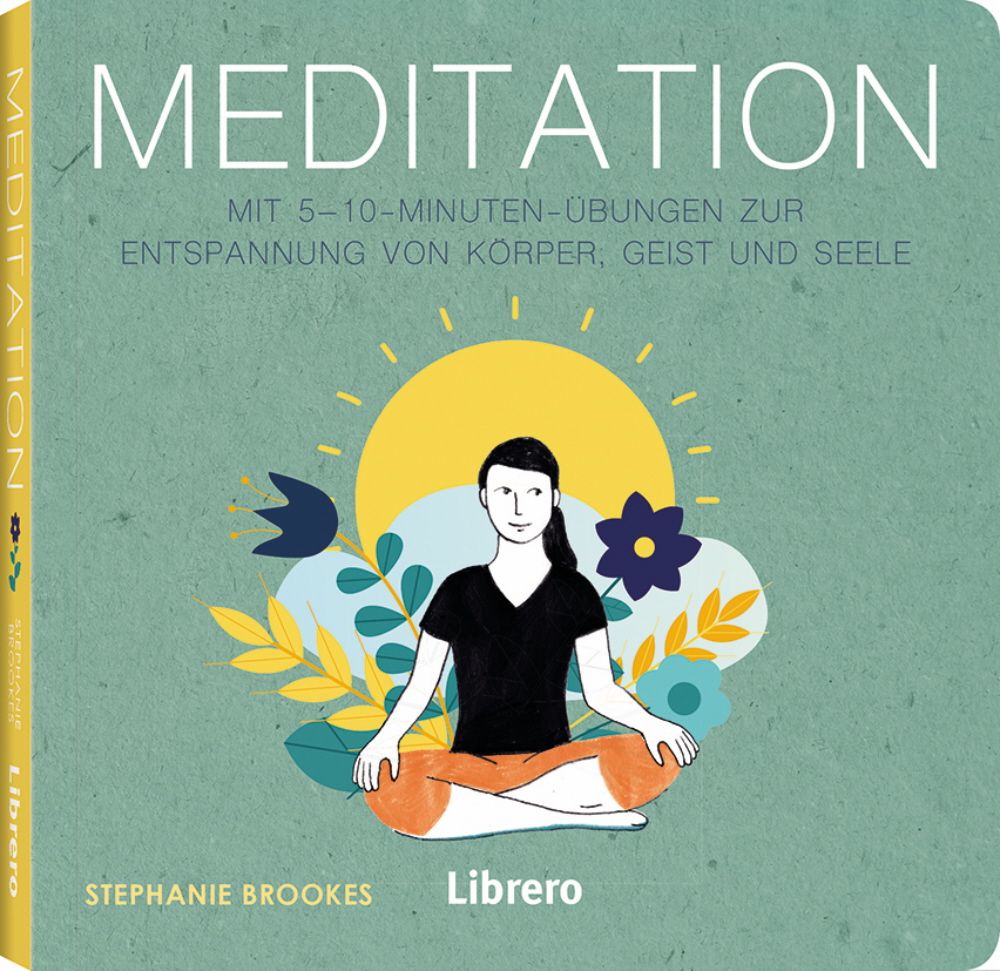 Buchcover mit Titel „MEDITATION“. Frau sitzt im Schneidersitz vor Sonne und Blumen. Autorin: Stephanie Brookes, Verlag: Librero.