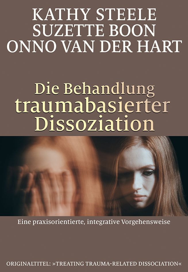 Buchcover. Titel: Die Behandlung traumabasierter Dissoziation. Autoren: Kathy Steele, Suzette Boon, Onno van der Hart.