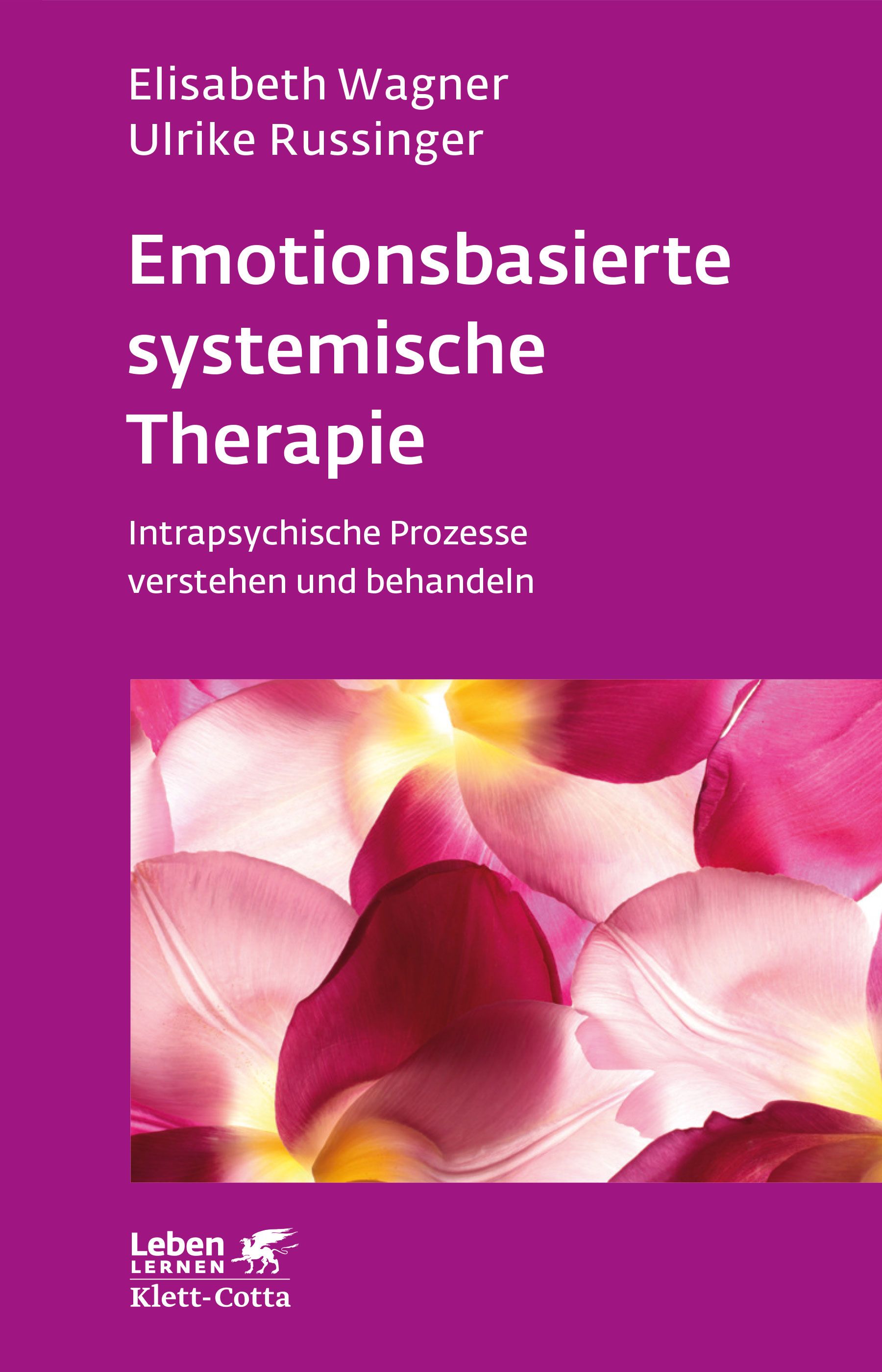 Buchcover mit Titel: Emotionsbasierte systemische Therapie. Autoren: Elisabeth Wagner, Ulrike Russinger. Verlag Klett-Cotta. Hintergrund: Blütenblätter.