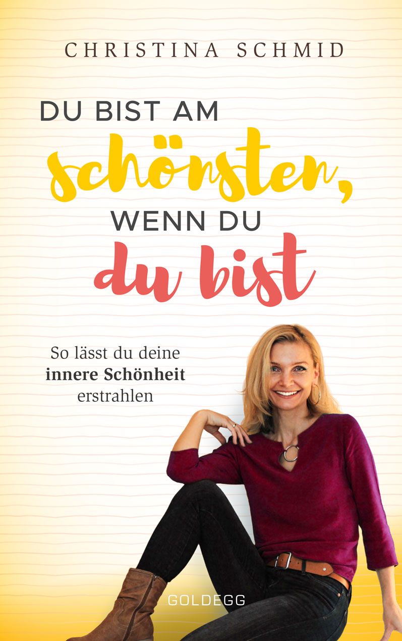 Buchcover mit Titel "Du bist am schönsten, wenn du du bist". Autorin Christina Schmid. Frau sitzt, lächelt.