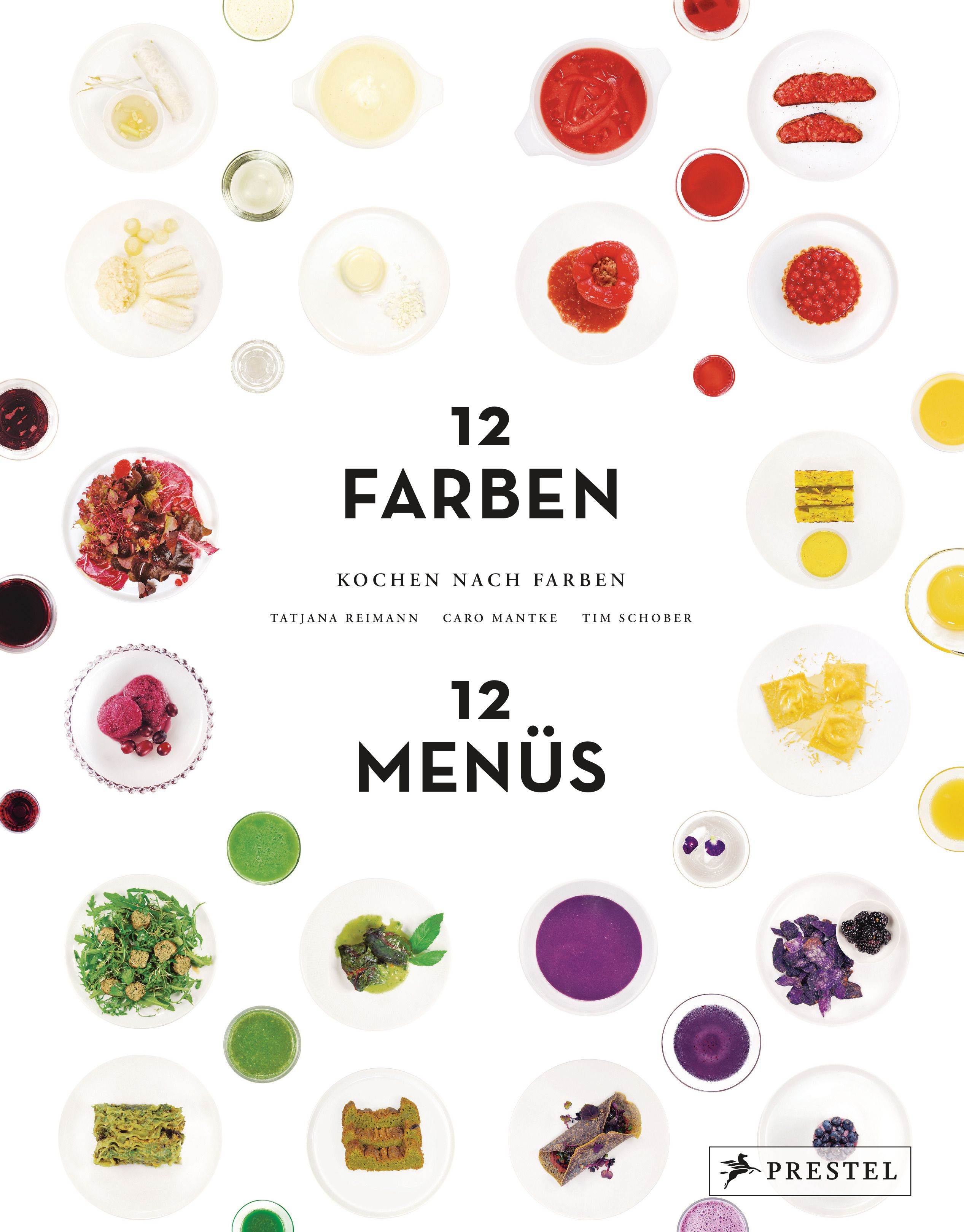 Kochbuch mit dem Titel "12 Farben – 12 Menüs". Auf dem Cover sind Teller mit farbigen Speisen abgebildet. Autoren: Tatjana Reimann, Caro Mantke, Tim Schober.