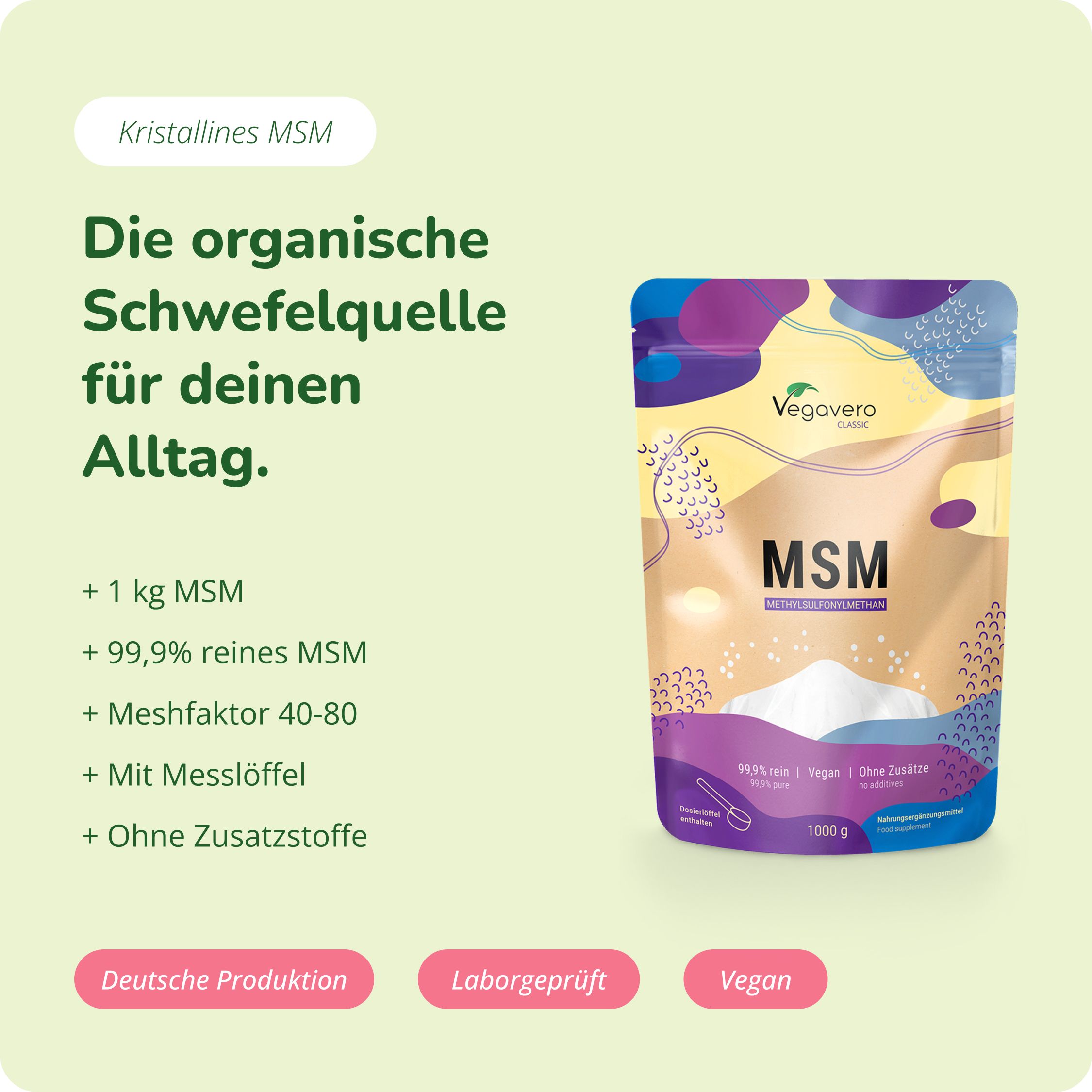 VEGAVERO MSM Pulver Beutel. Text: Kristallines MSM. 1 kg MSM, 99,9% rein, Meshfaktor 40-80, mit Messlöffel, ohne Zusätze.