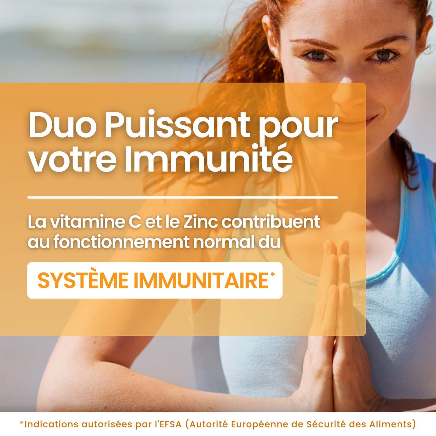 Femme en pose de yoga. Texte : La vitamine C et le zinc contribuent au fonctionnement normal du système immunitaire. Approuvé par l'EFSA.