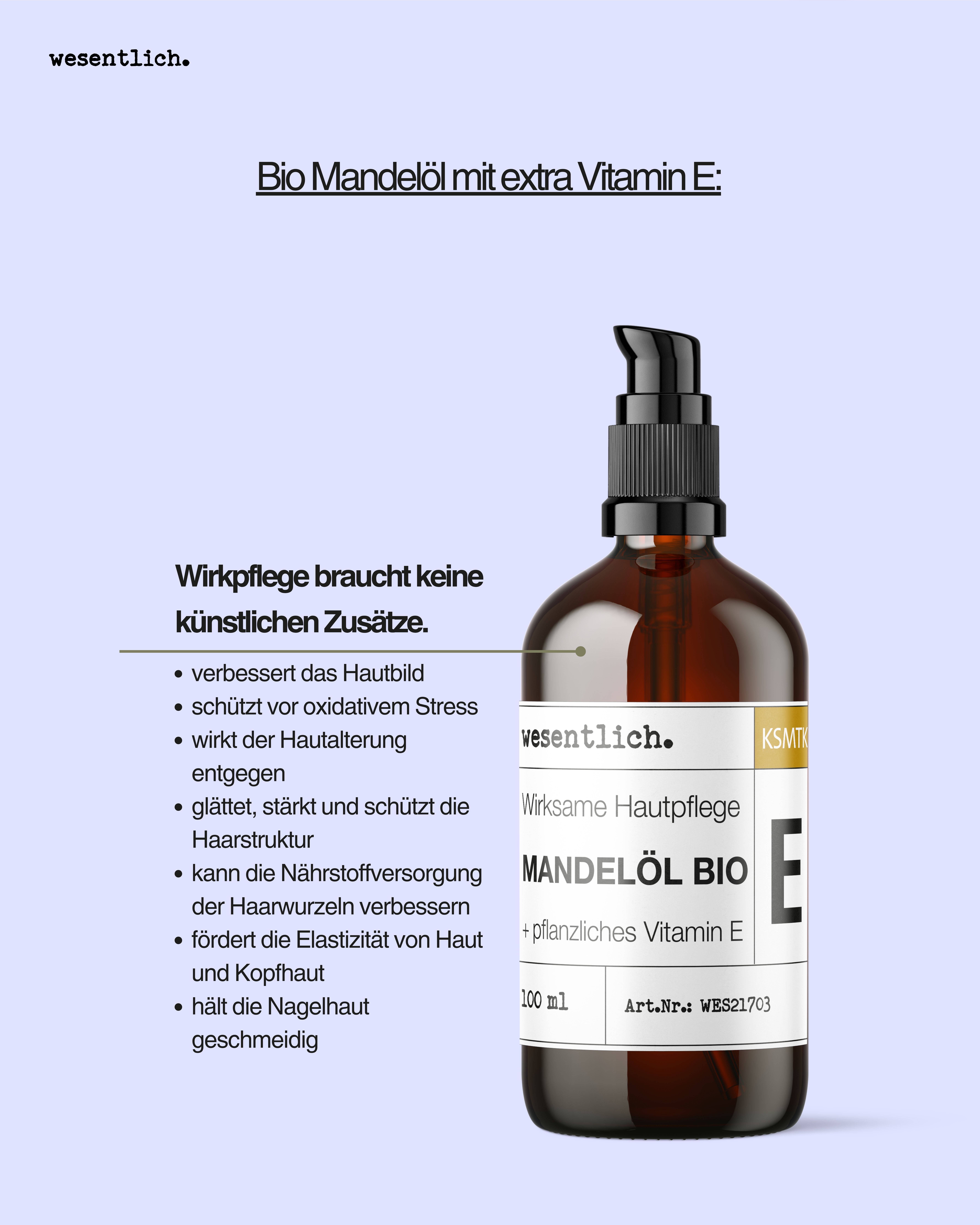 Braunglasflasche mit Pumpverschluss. Beschriftung: wesentlich., Mandelöl Bio +E, 100 ml, Vitamin E.