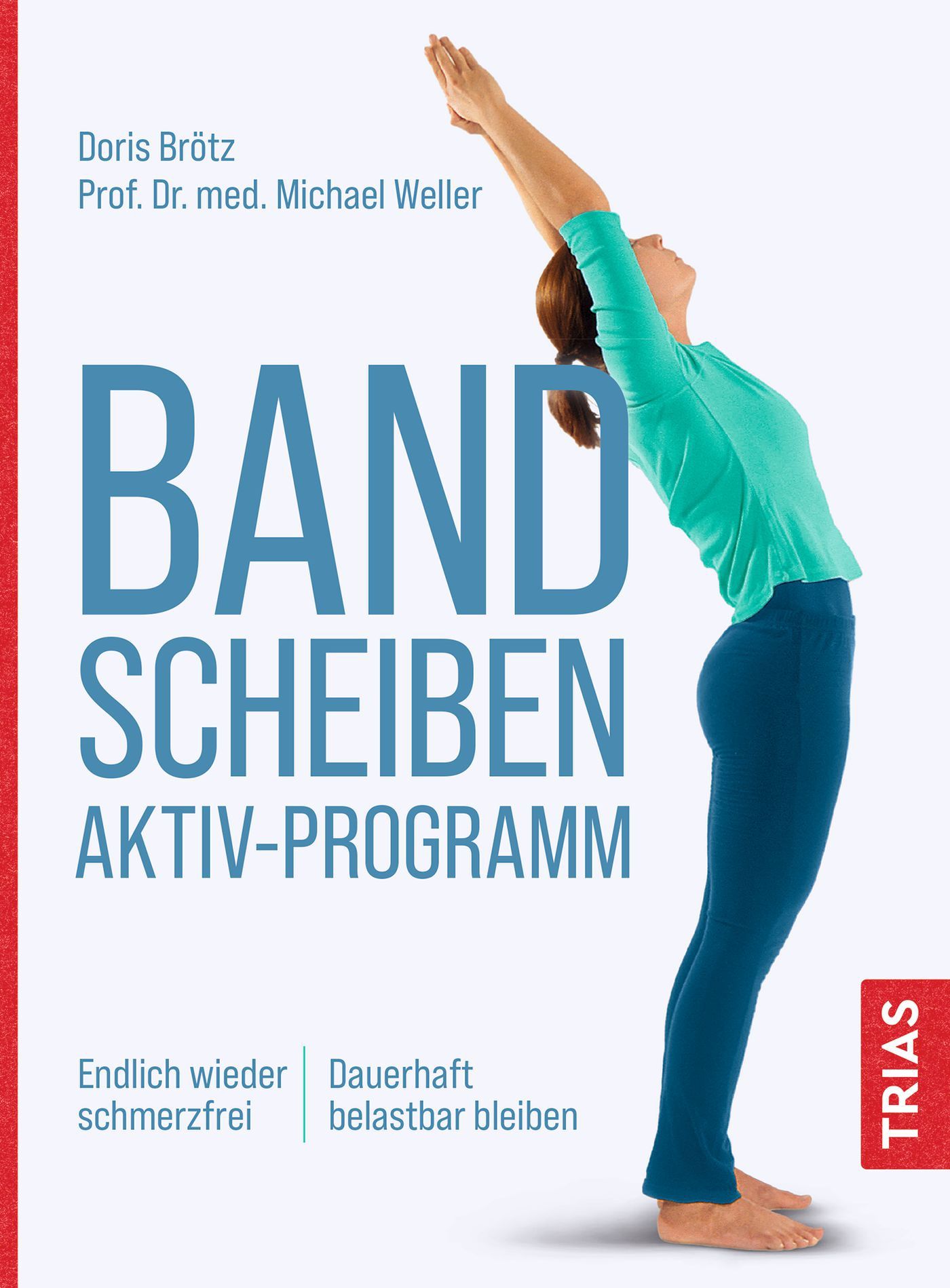 Buchcover mit Titel 'Bandscheiben-Aktiv-Programm'. Eine Person in Yoga-Pose. Autoren: Doris Brötz, Prof. Dr. med. Michael Weller. Verlag: TRIAS.