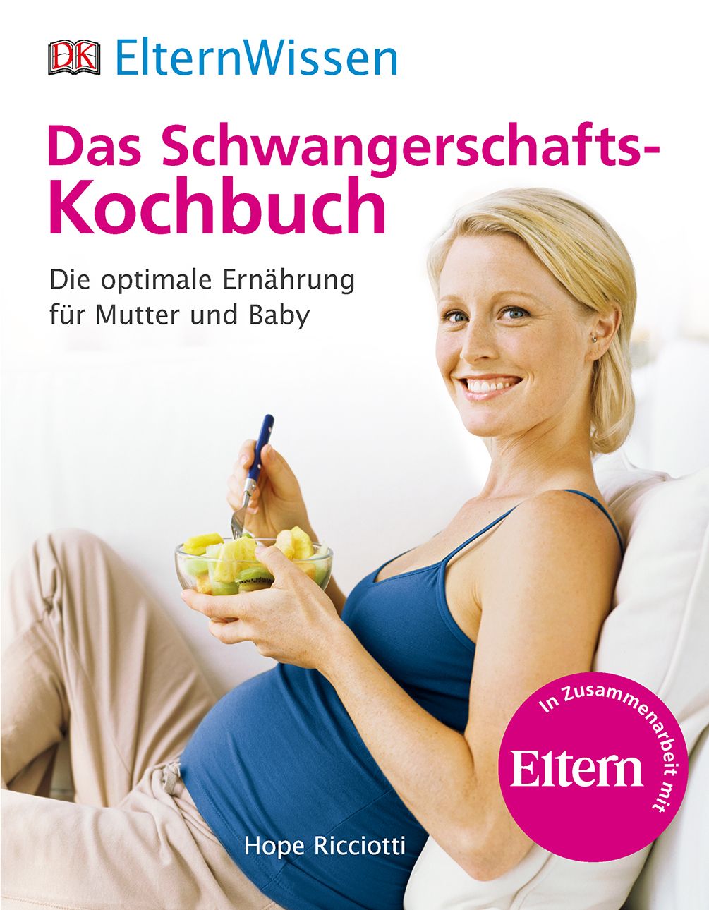 Buchcover: "Das Schwangerschafts-Kochbuch". Titel, Autor und Logo. Frau mit Babybauch isst Obst. Pinkes Logo "Eltern".