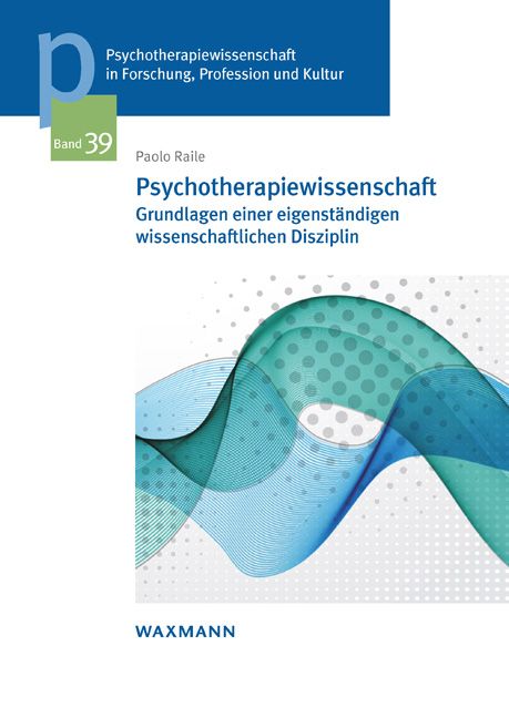 Buchcover: Psychotherapiewissenschaft. Titel, Autor Paolo Raile, Band 39. Verlag Waxmann. Blaue und grüne Wellenmuster.