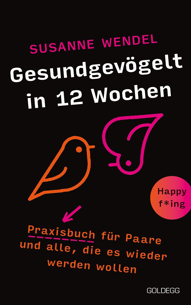 Buchcover mit Titel 'Gesundgevögelt in 12 Wochen'. Illustrationen von Vögeln und Text. Autorin: Susanne Wendel. Verlag: Goldegg.