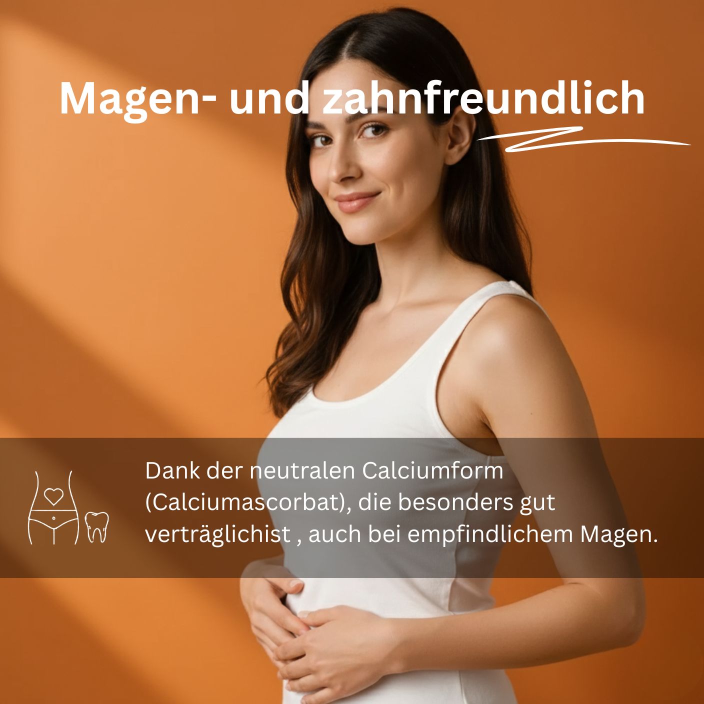 Frau berührt ihren Bauch. Text: "Magen- und zahnfreundlich". Text: "Dank der neutralen Calciumform... auch bei empfindlichem Magen".