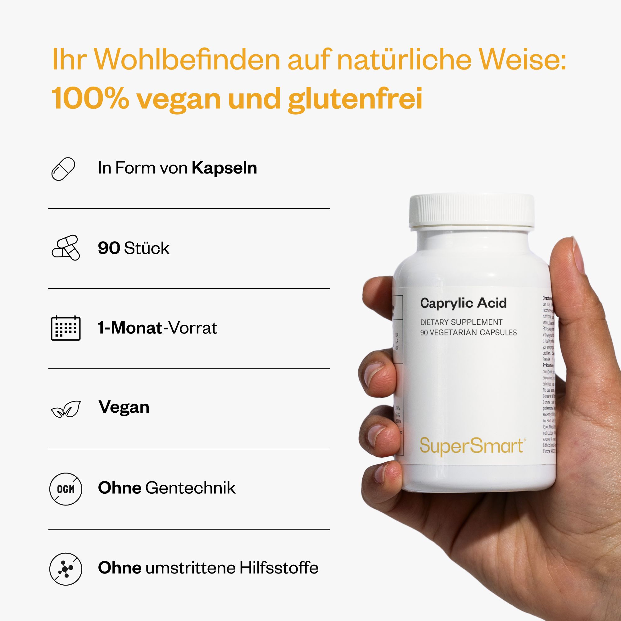 Hand hält eine weiße Flasche mit Caprylsäure-Kapseln. 90 Stück, 1-Monats-Vorrat, vegan, ohne Gentechnik, ohne Hilfsstoffe. SuperSmart.