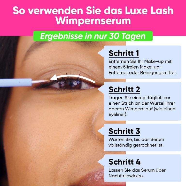 Anwendungsschritte für Luxe Lash Wimpernserum: Make-up entfernen, auftragen, trocknen lassen, einwirken lassen.