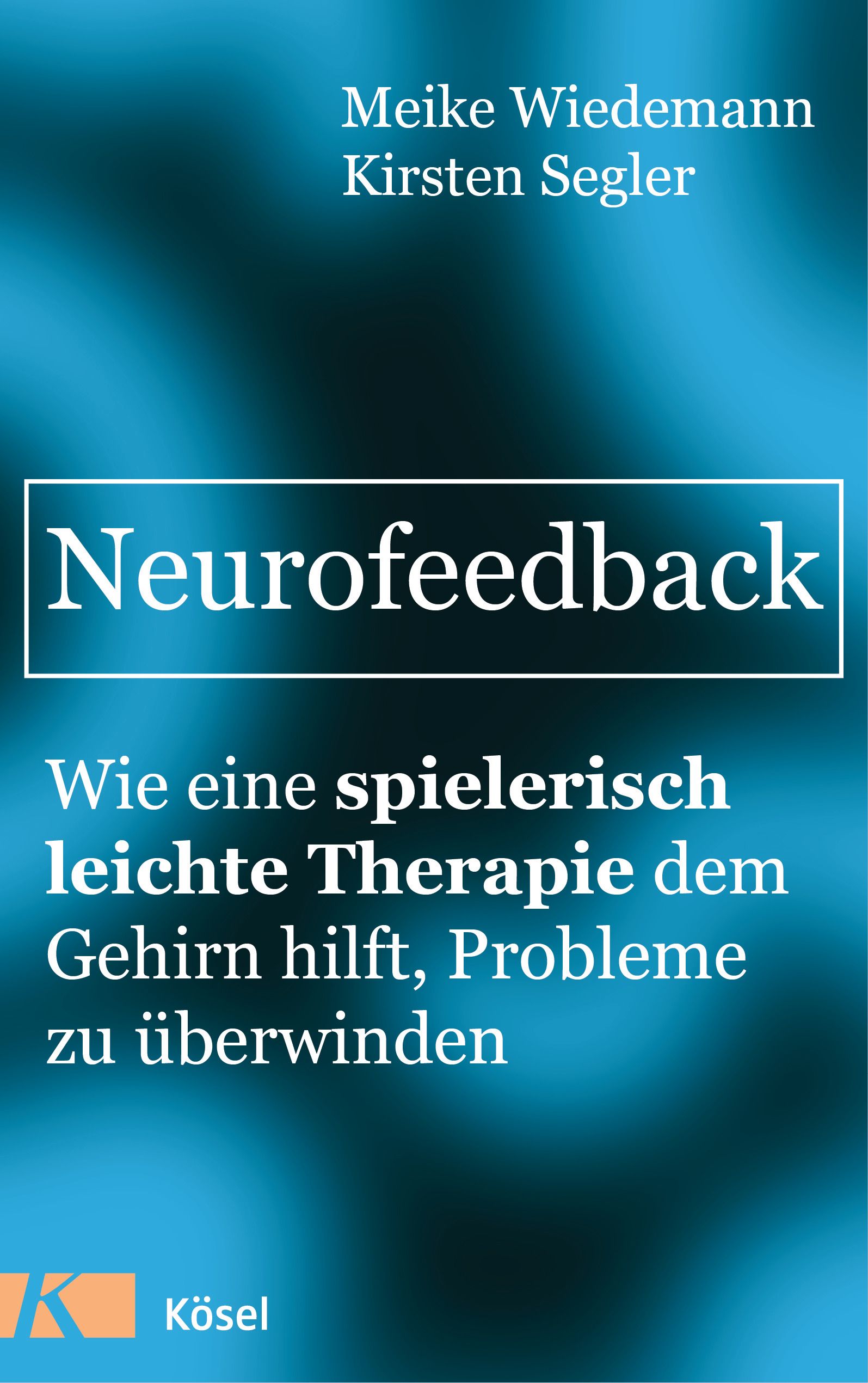 Buchcover mit Titel "Neurofeedback". Autoren: Meike Wiedemann, Kirsten Segler. Untertitel: Therapie für das Gehirn. Verlag Kösel.