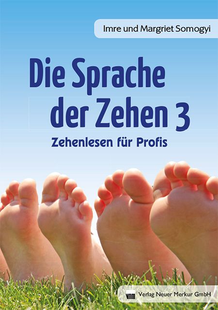 Buchcover: "Die Sprache der Zehen 3". Titel in Blau, Autoren Imre und Margriet Somogyi. Füße im Gras. Verlag Neuer Merkur GmbH.