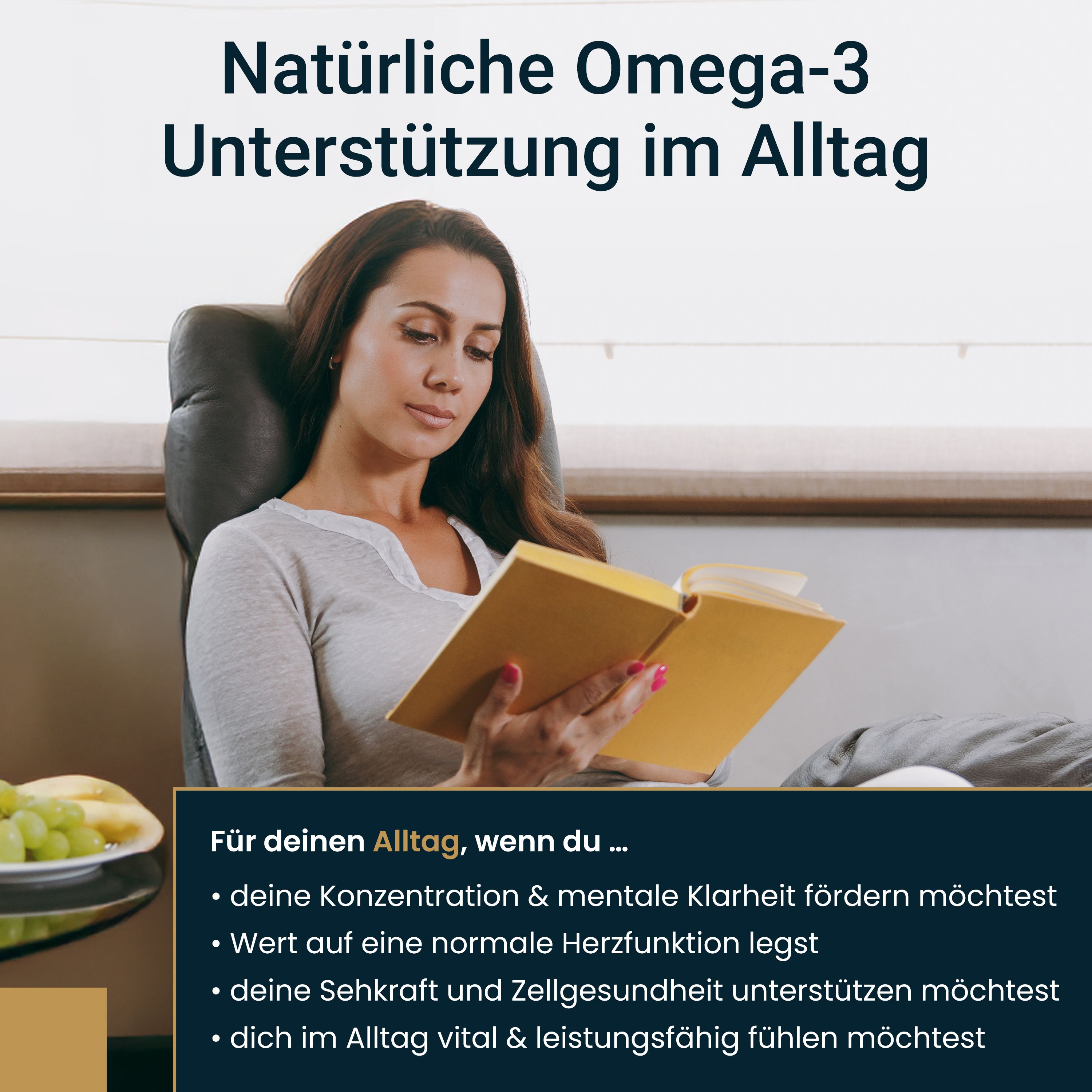 Frau liest Buch. Text: Natürliche Omega-3 Unterstützung im Alltag. Für deinen Alltag, wenn du... Konzentration & mentale Klarheit fördern.