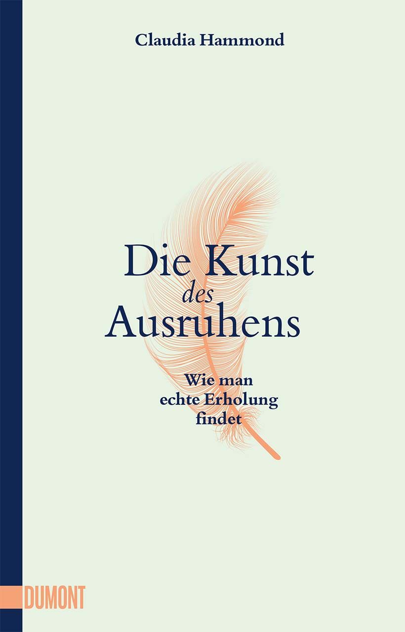 Buchcover mit Titel "Die Kunst des Ausruhens". Autorin: Claudia Hammond. Verlag: Dumont. Abbildung einer Feder.