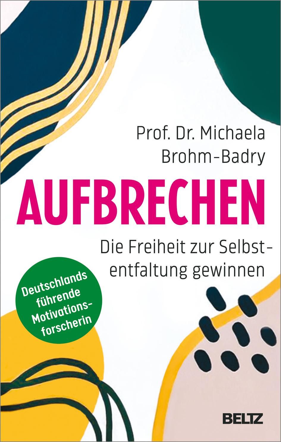 Buchcover mit Titel "AUFBRECHEN". Autorin: Prof. Dr. Michaela Brohm-Badry. Verlag: BELTZ. Gelb, rosa und blaue Elemente.