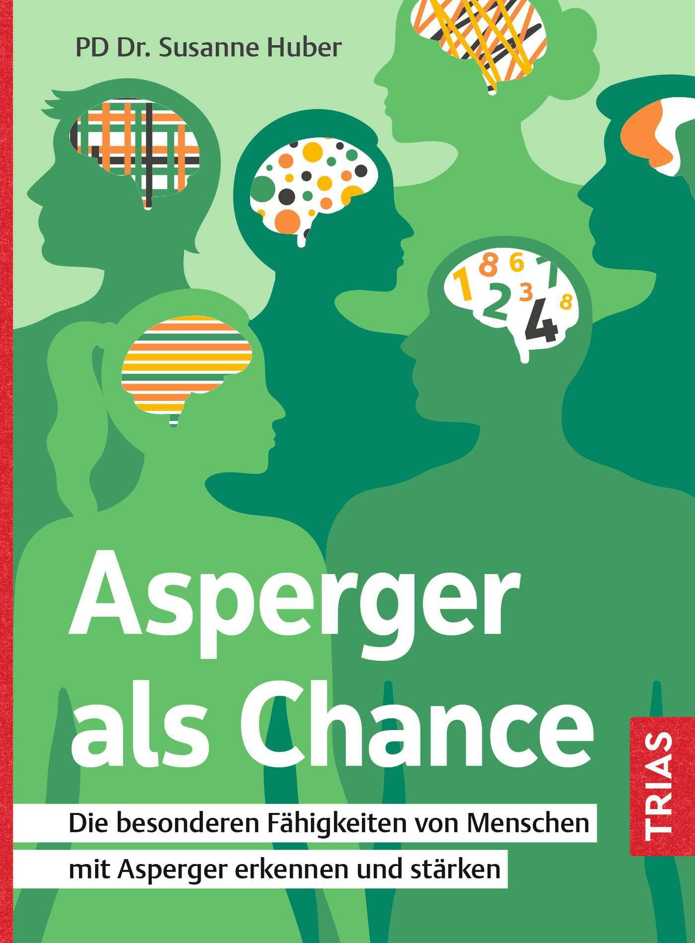 Buchcover: "Asperger als Chance". Titel in Weiß auf grünem Hintergrund. Silhouetten von Köpfen mit farbigen Mustern im Gehirn. TRIAS-Logo.