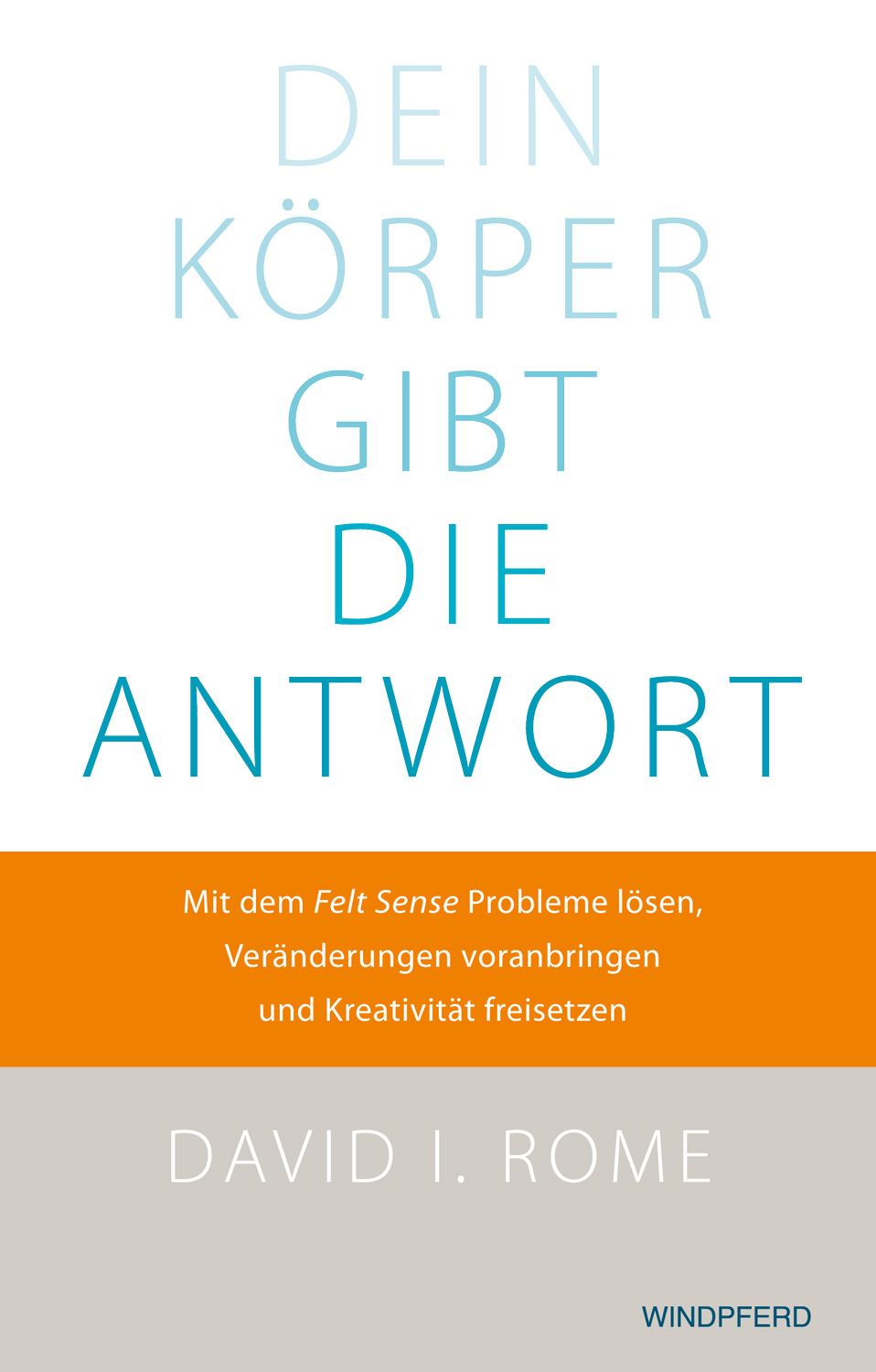 Buchcover mit Titel "Dein Körper gibt die Antwort". Autor: David I. Rome. Verlag: Windpferd. Text in Blau und Weiß auf orangefarbenem und grauem Hintergrund.