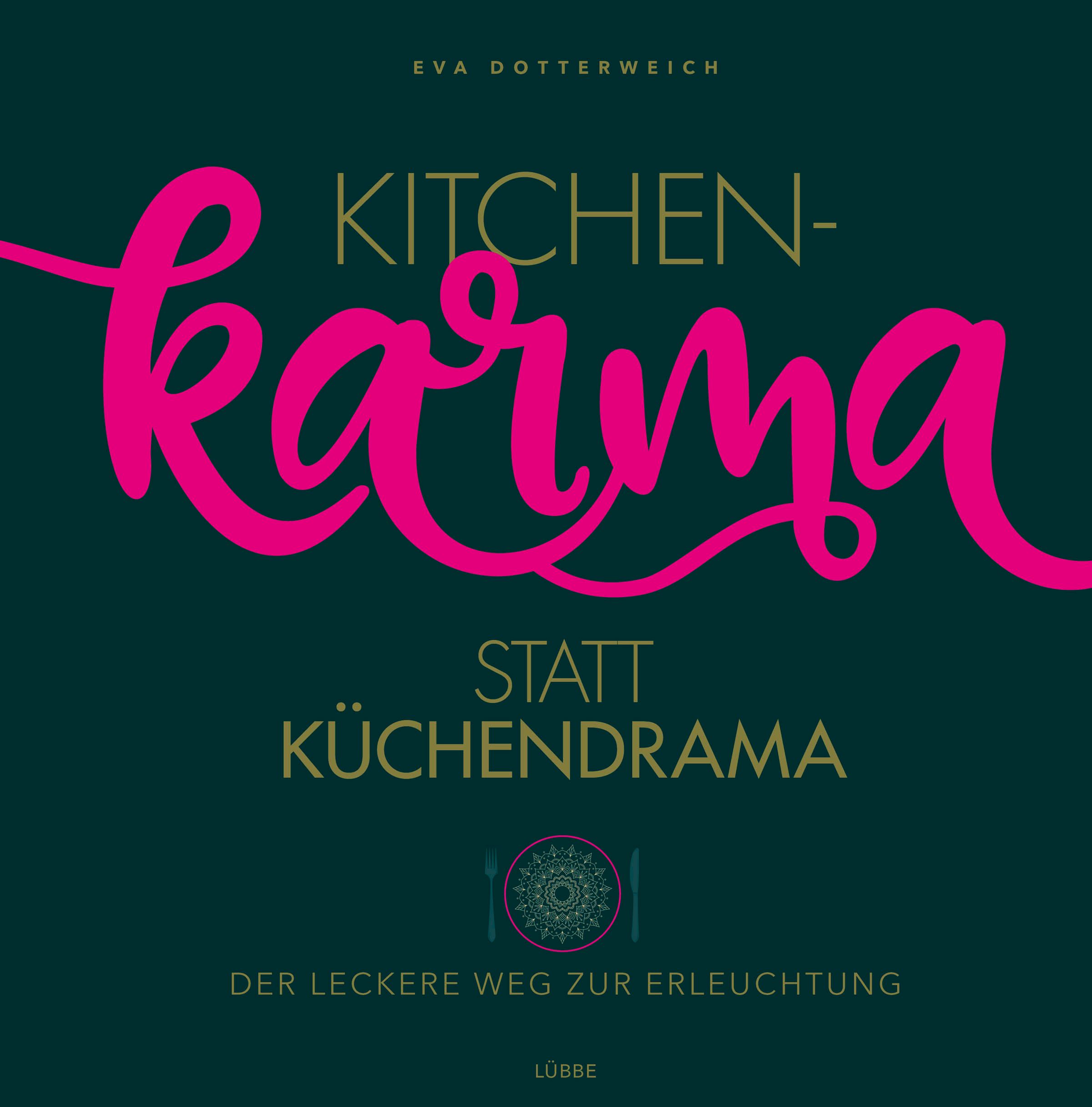 Buchcover. Titel: Kitchenkarma statt Küchendrama. Autor: Eva Dotterweich. Grüner Hintergrund, pinke und goldene Schrift.