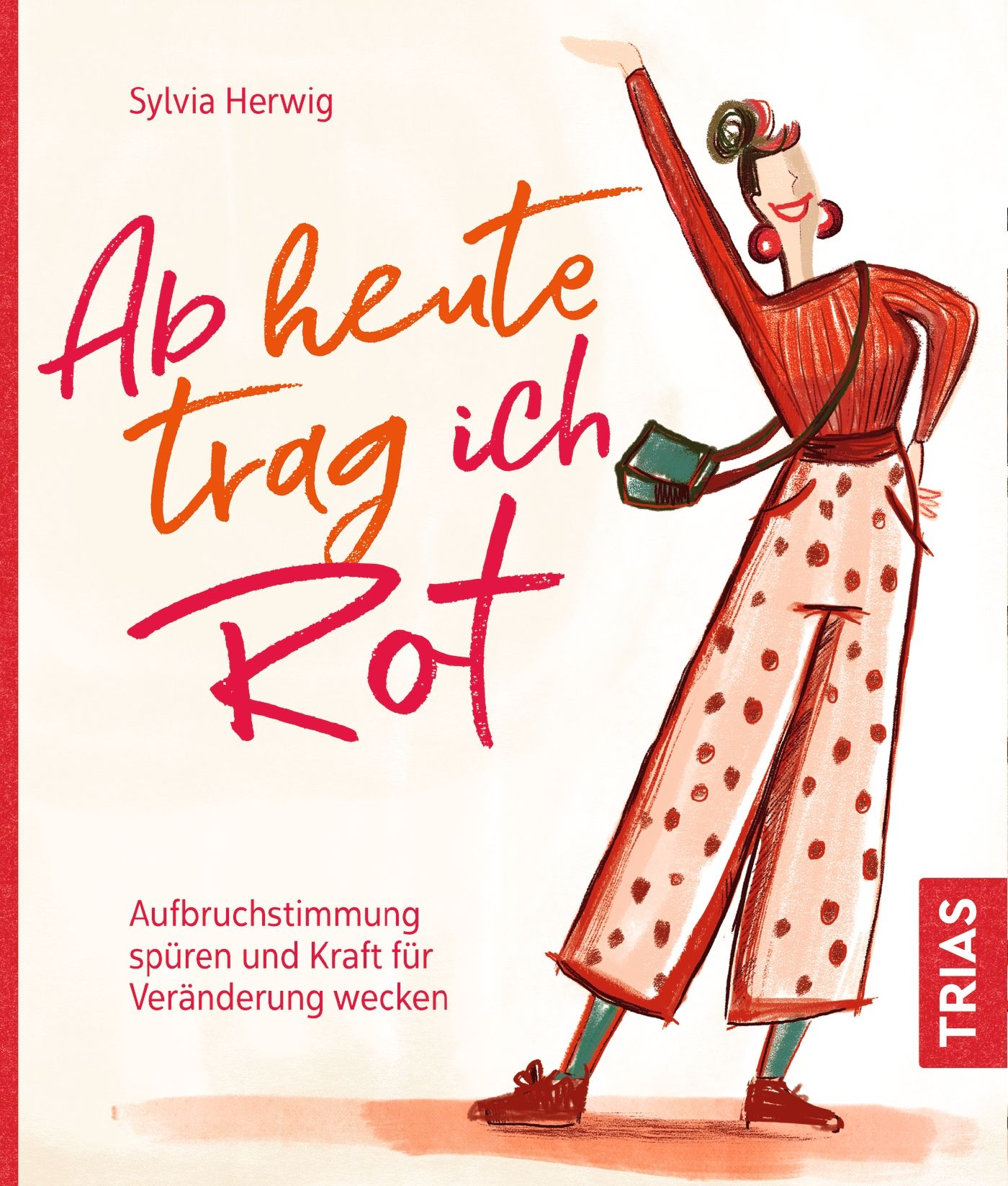Buchcover mit Titel "Ab heute trag ich Rot". Illustration einer Frau in roter Kleidung. Autorin: Sylvia Herwig. Verlag: TRIAS.