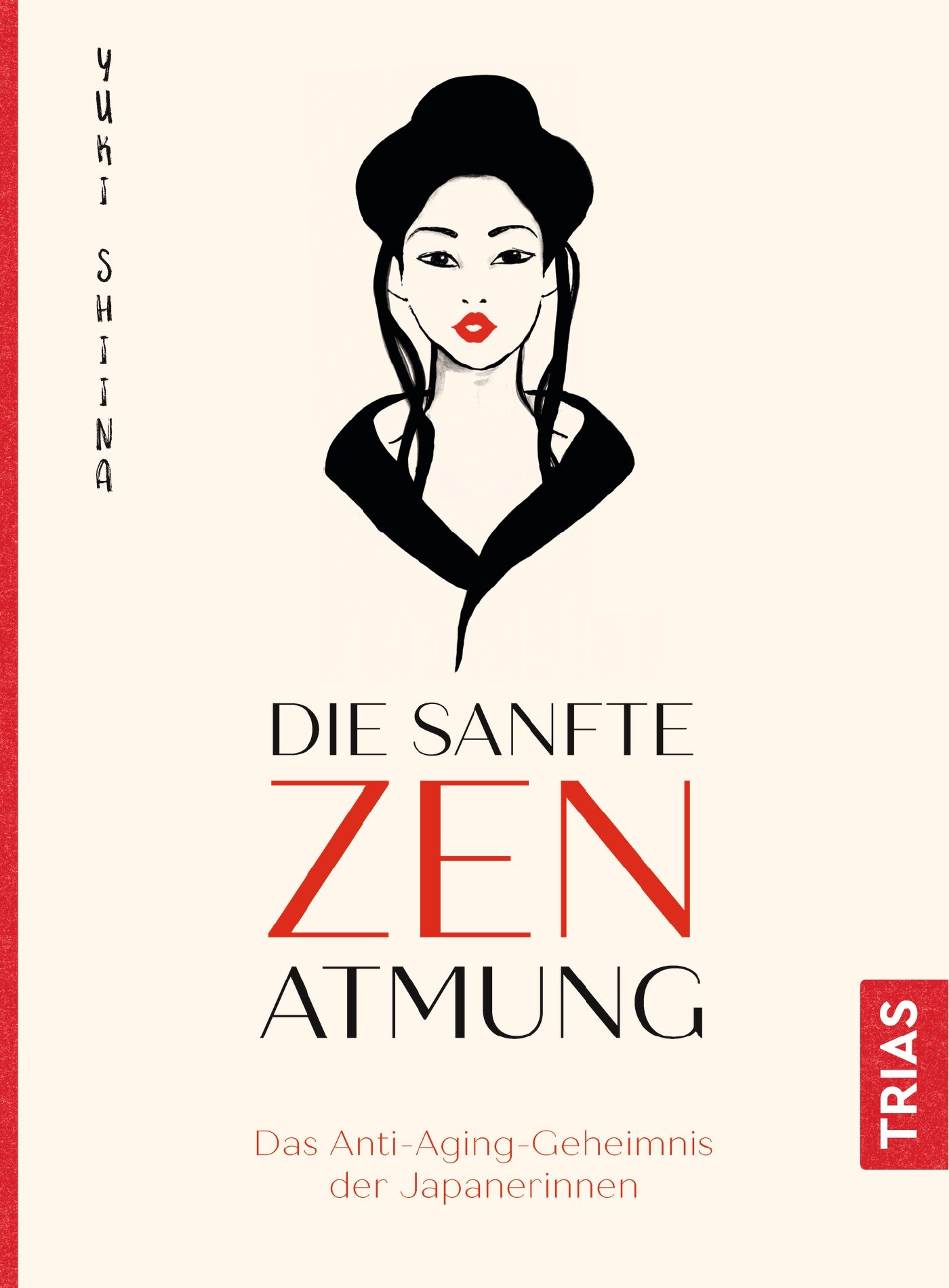 Buchcover mit Illustration einer Frau. Titel: Die sanfte Zen-Atmung. Autor: Yuki Shina. Verlag: TRIAS. Untertitel: Das Anti-Aging-Geheimnis der Japanerinnen.