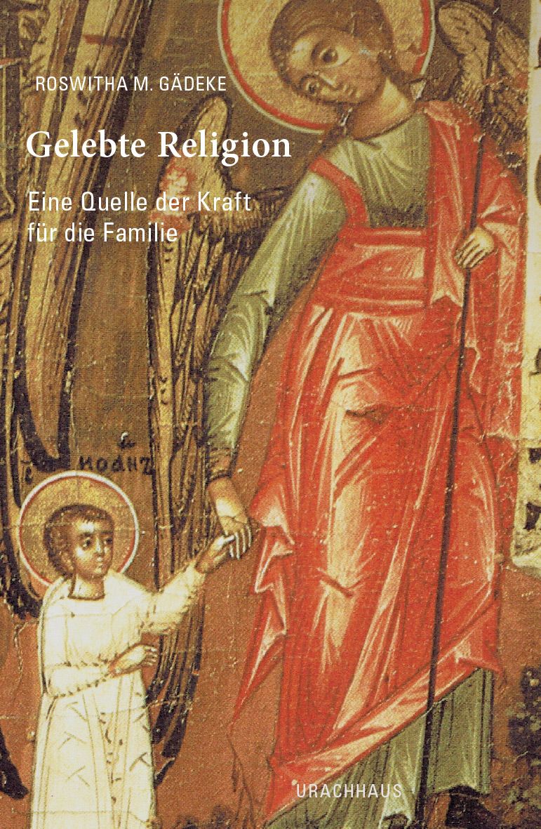 Buchcover mit Titel 'Gelebte Religion'. Autorin: Roswitha M. Gädeke. Untertitel: Eine Quelle der Kraft für die Familie. Verlag: Urachhaus.