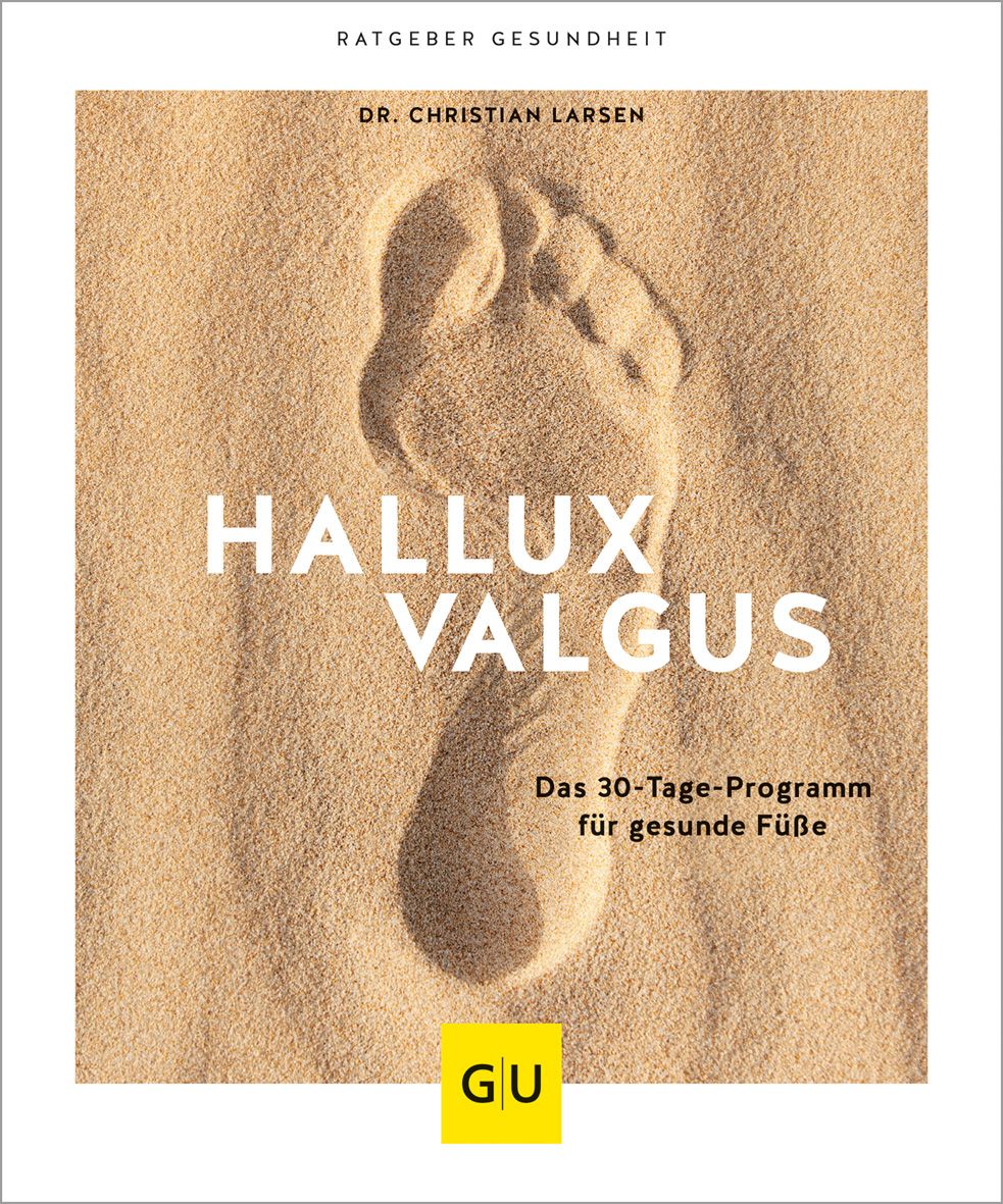 Buchcover mit Fußabdruck im Sand. Titel: HALLUX VALGUS. Untertitel: Das 30-Tage-Programm für gesunde Füße. Logo: GU. Autor: Dr. Christian Larsen.