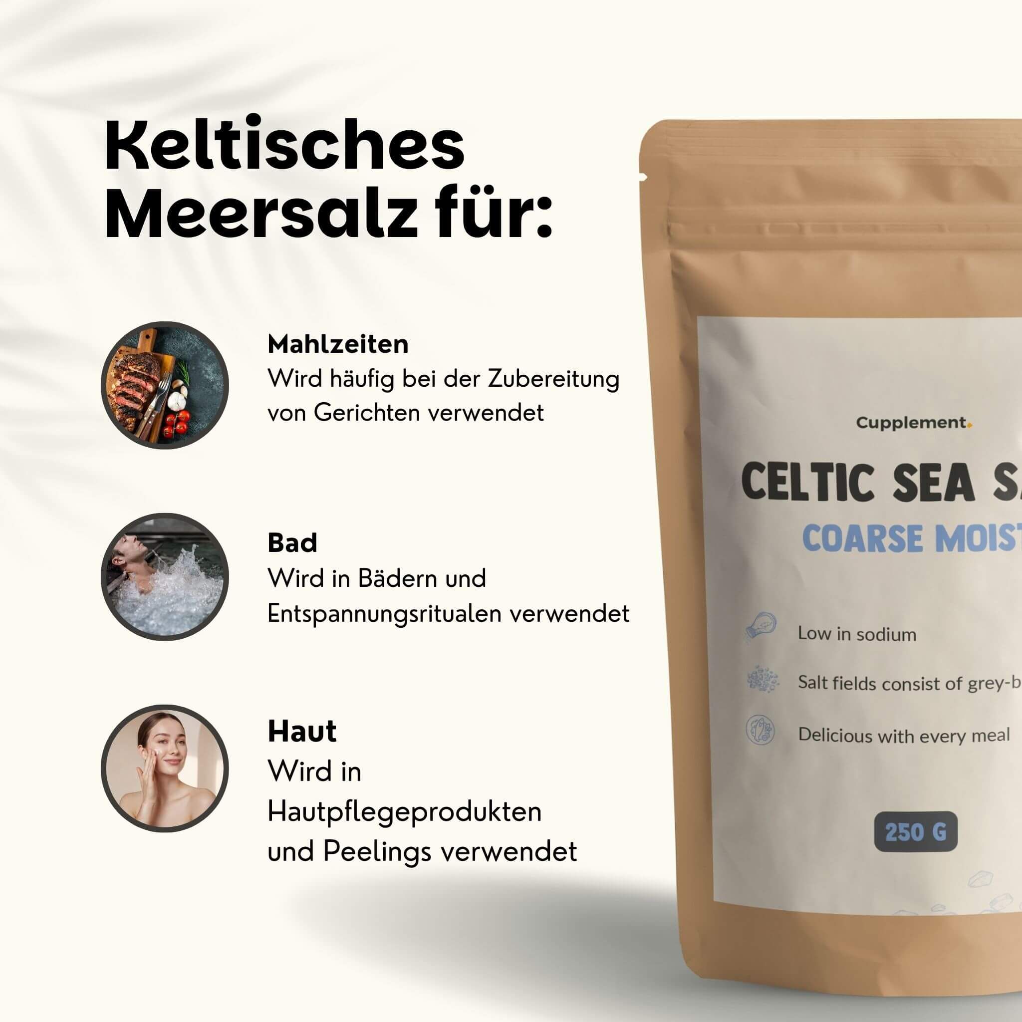 Beutel mit Cupplement Keltischem Meersalz, grob, feucht. Text: Für Mahlzeiten, Bad, Haut. 250 g.