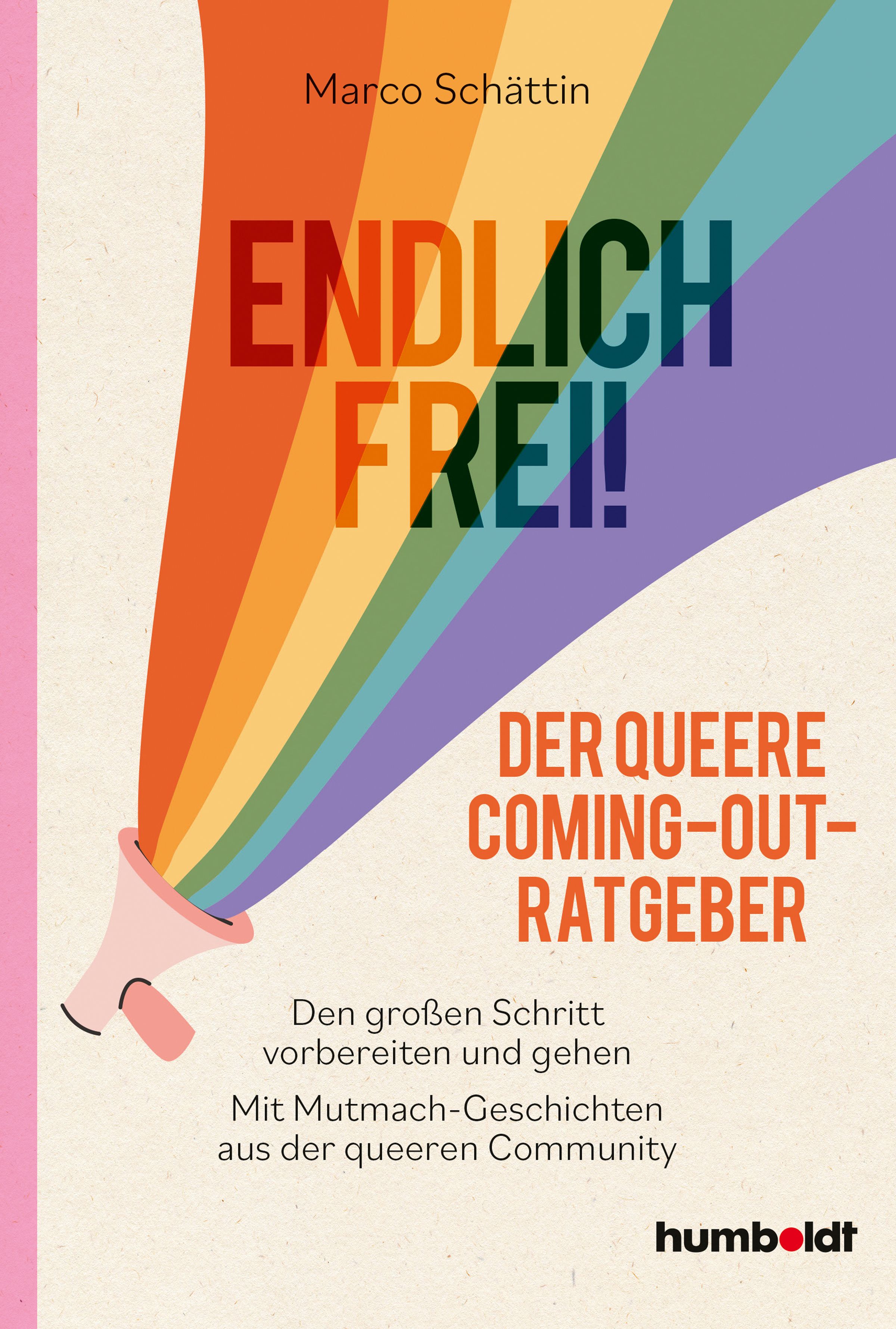 Buchcover mit Titel "Endlich frei!" und Untertitel "Der queere Coming-Out-Ratgeber". Regenbogenfarbenes Design, Autor Marco Schättin.