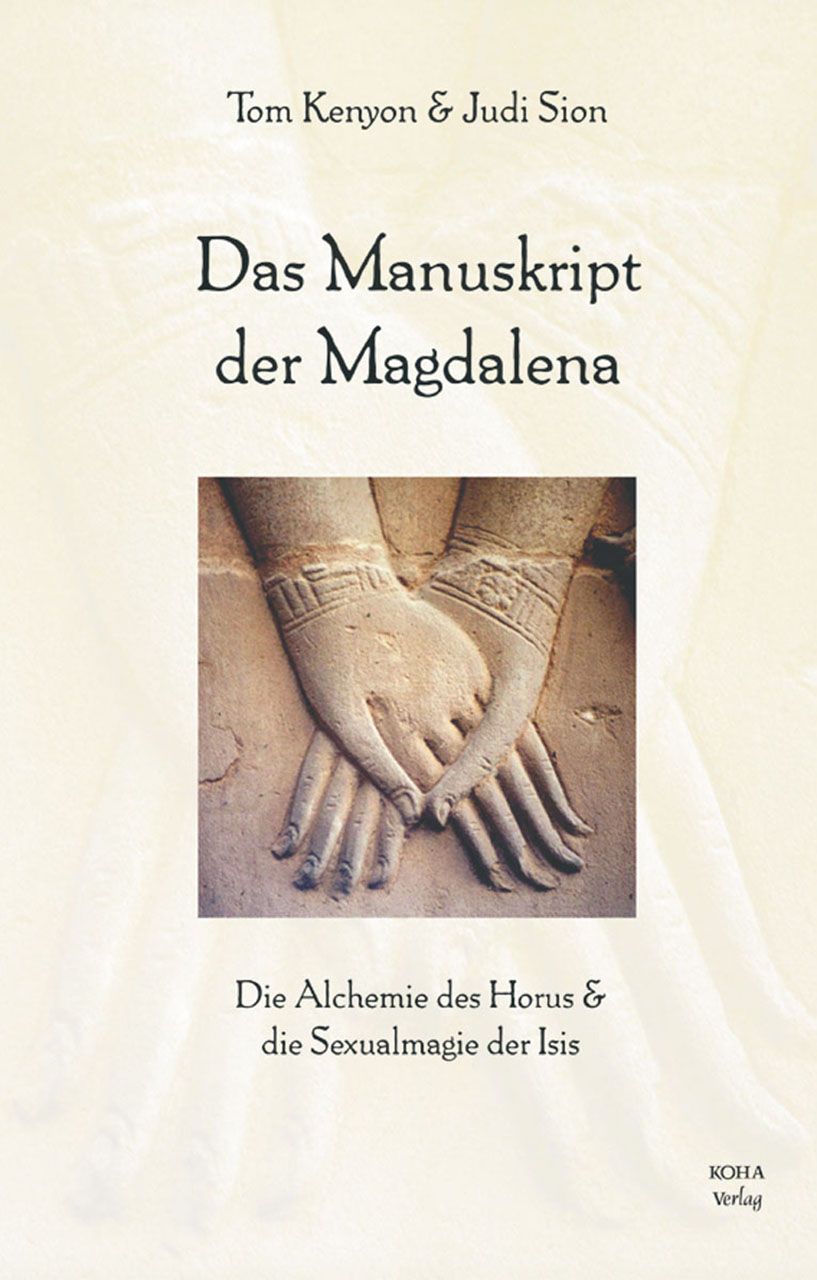 Buchcover: Titel "Das Manuskript der Magdalena". Autoren: Tom Kenyon & Judi Sion. Untertitel: Die Alchemie des Horus & die Sexualmagie der Isis.