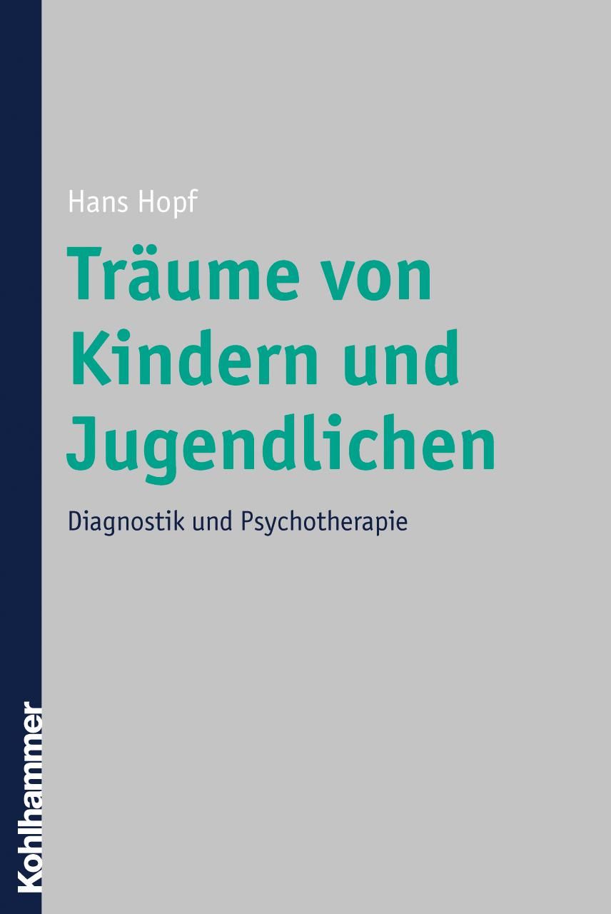 Buchcover: "Träume von Kindern und Jugendlichen". Autor: Hans Hopf. Titel in Türkis. Untertitel: Diagnostik und Psychotherapie. Verlag: Kohlhammer.