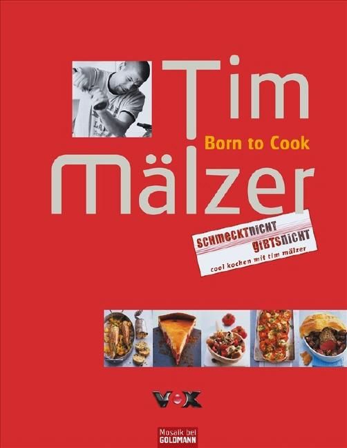 Buchcover mit rotem Hintergrund. Titel: Tim Mälzer, Born to Cook. Kleines Foto von Tim Mälzer. Aufkleber: Schmeckt nicht, gibt's nicht.