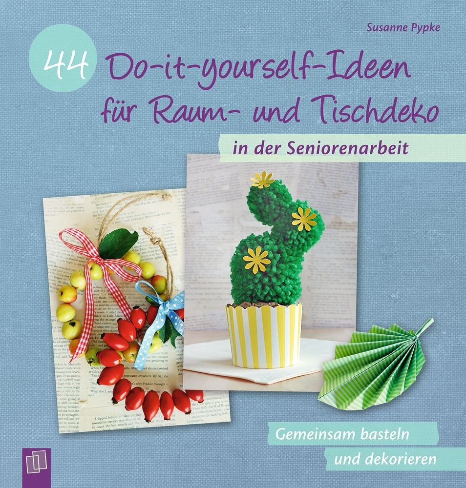 Buchcover mit Titel: 44 Do-it-yourself-Ideen für Raum- und Tischdeko. Abgebildet sind Bastelarbeiten: Kranz, Hase, Blatt.