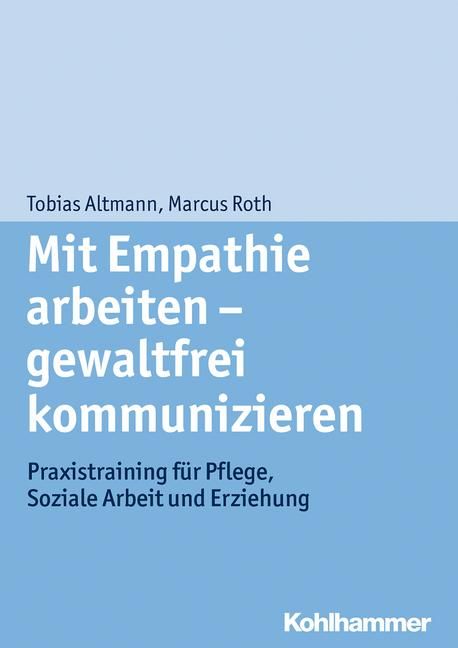 Buchcover: Titel "Mit Empathie arbeiten - gewaltfrei kommunizieren". Autoren: Tobias Altmann, Marcus Roth. Verlag: Kohlhammer.